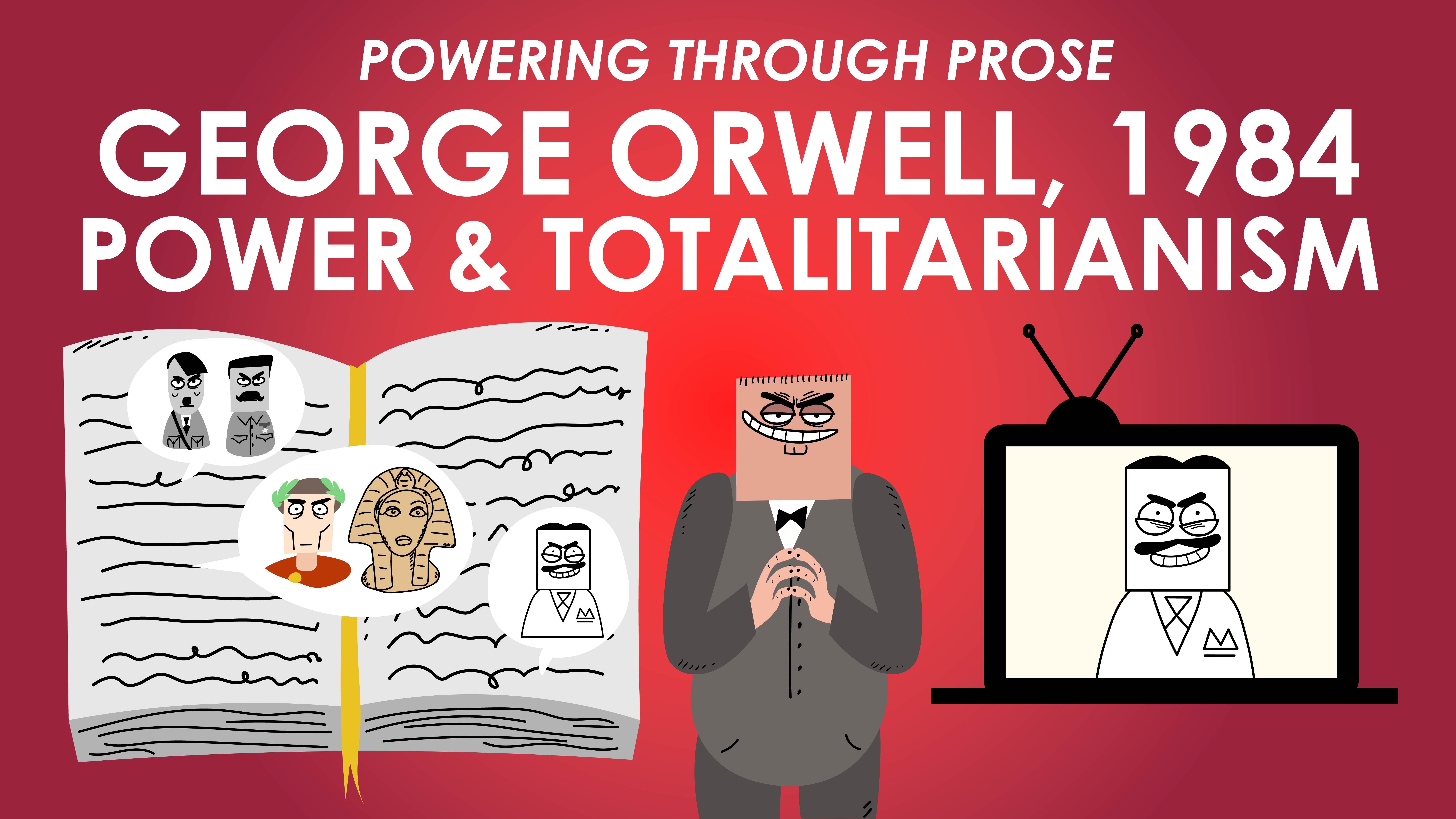 1984 - George Orwell - Theme of Power and Totalitarianism - Powering Through Prose Series