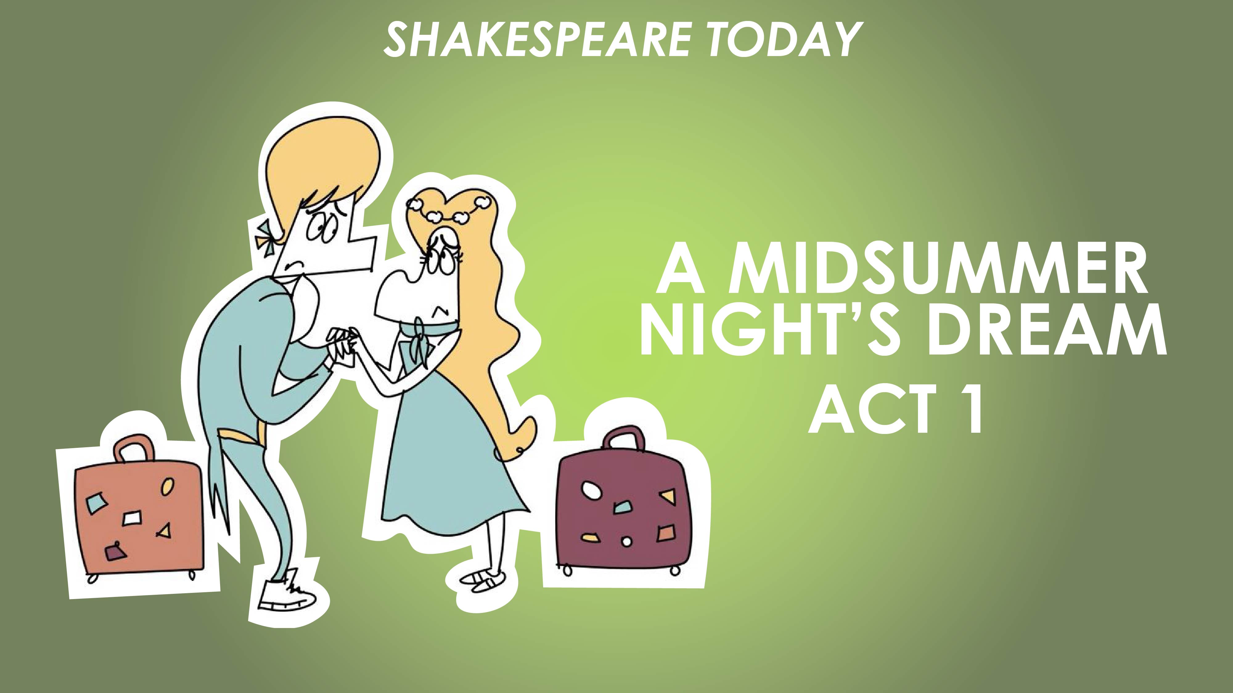 A Midsummer Night's Dream Act 1 Summary - Shakespeare Today Series