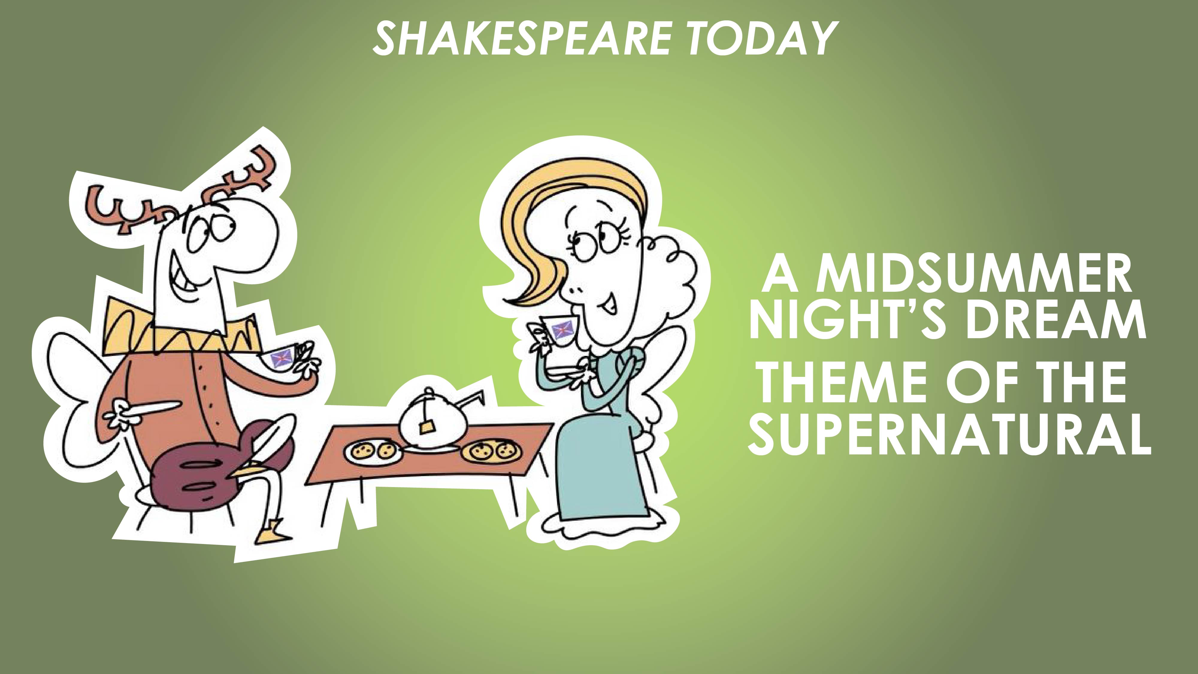 A Midsummer Night's Dream Theme of the Supernatural - Shakespeare Today Series