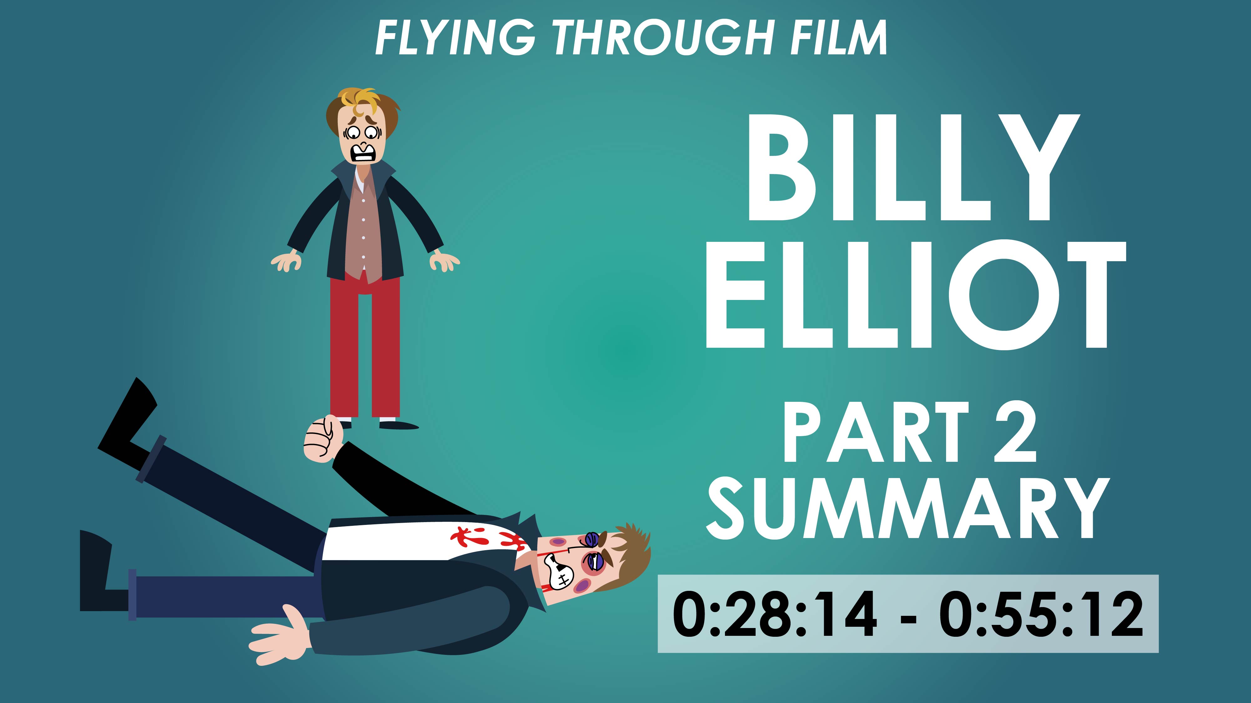 Billy Elliot - Part 2 Summary - Flying Through Film Series