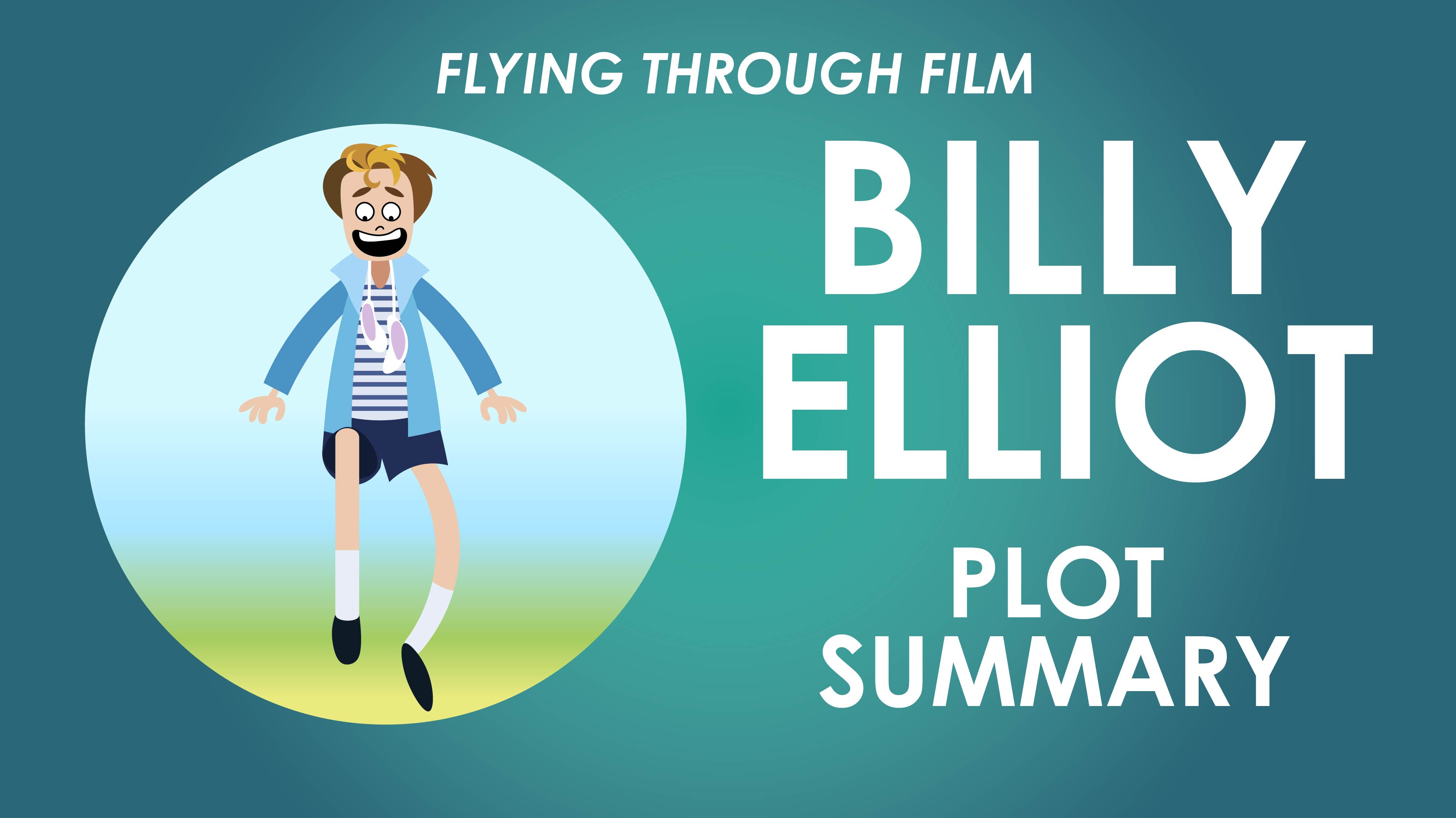 Billy Elliot - Plot Summary - Flying Through Film Series  