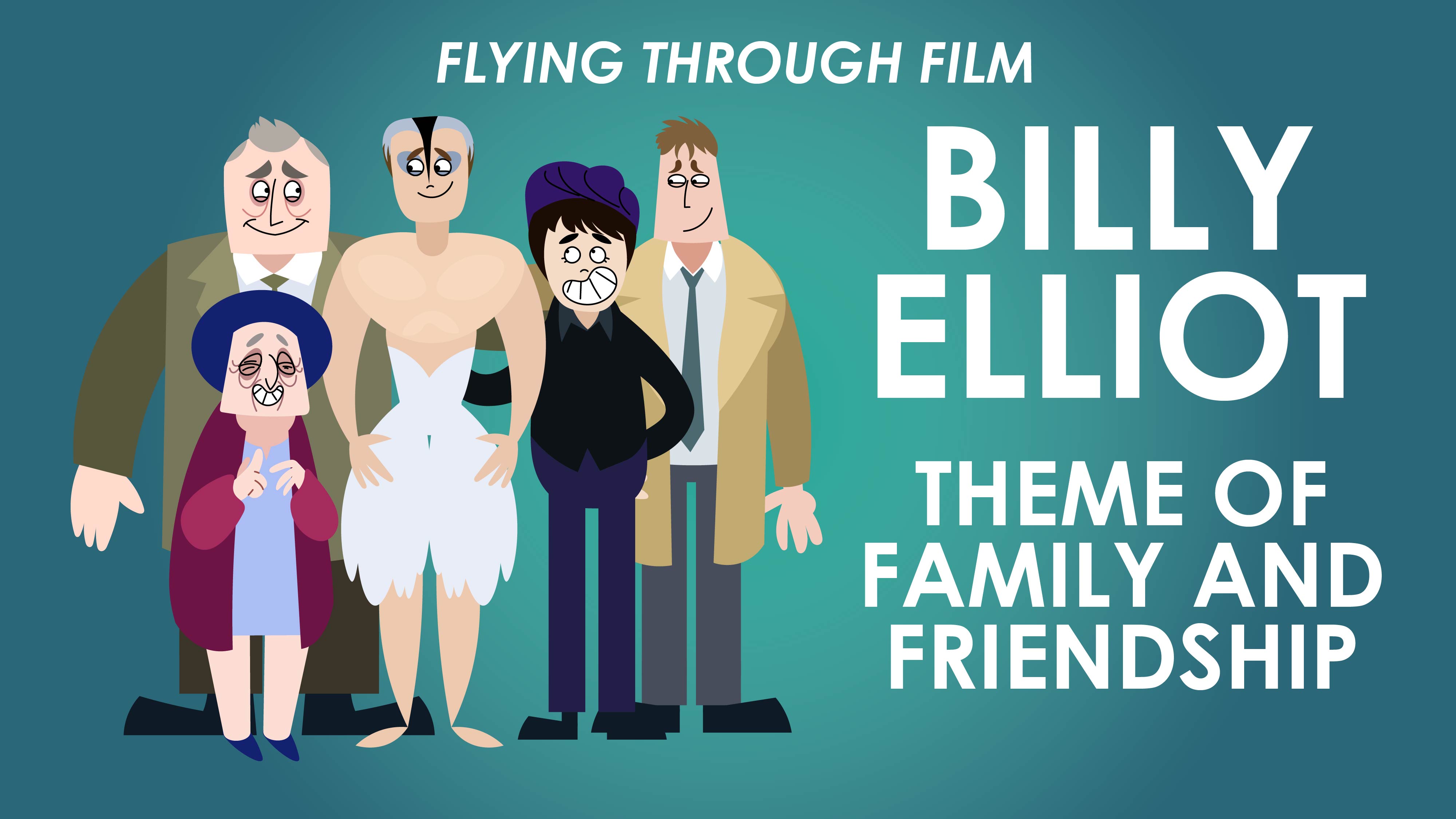 Billy Elliot - Theme Of Family And Friendship - Flying Through Film Series 