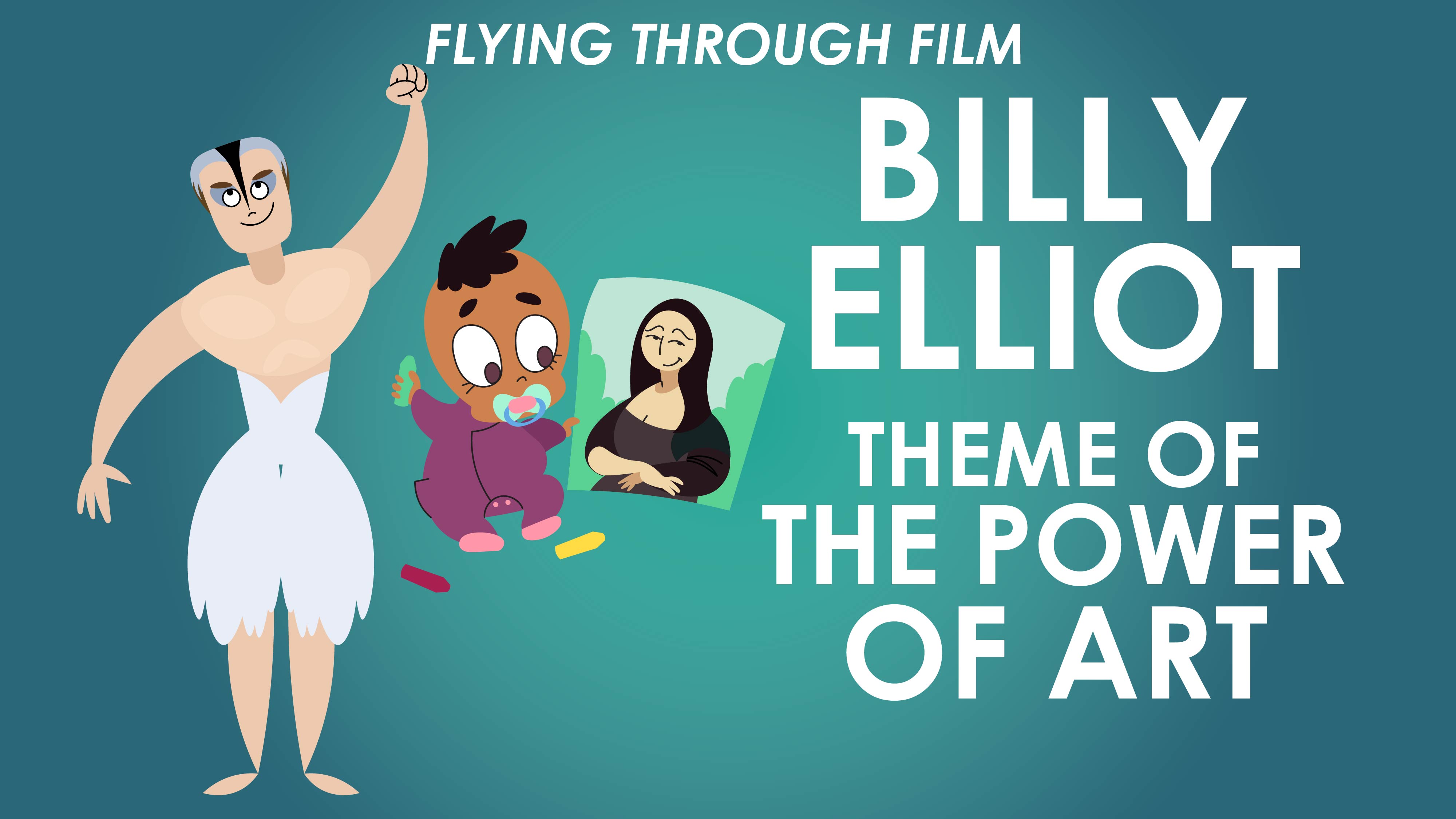 Billy Elliot - Theme of The Power of Art - Flying Through Film Series