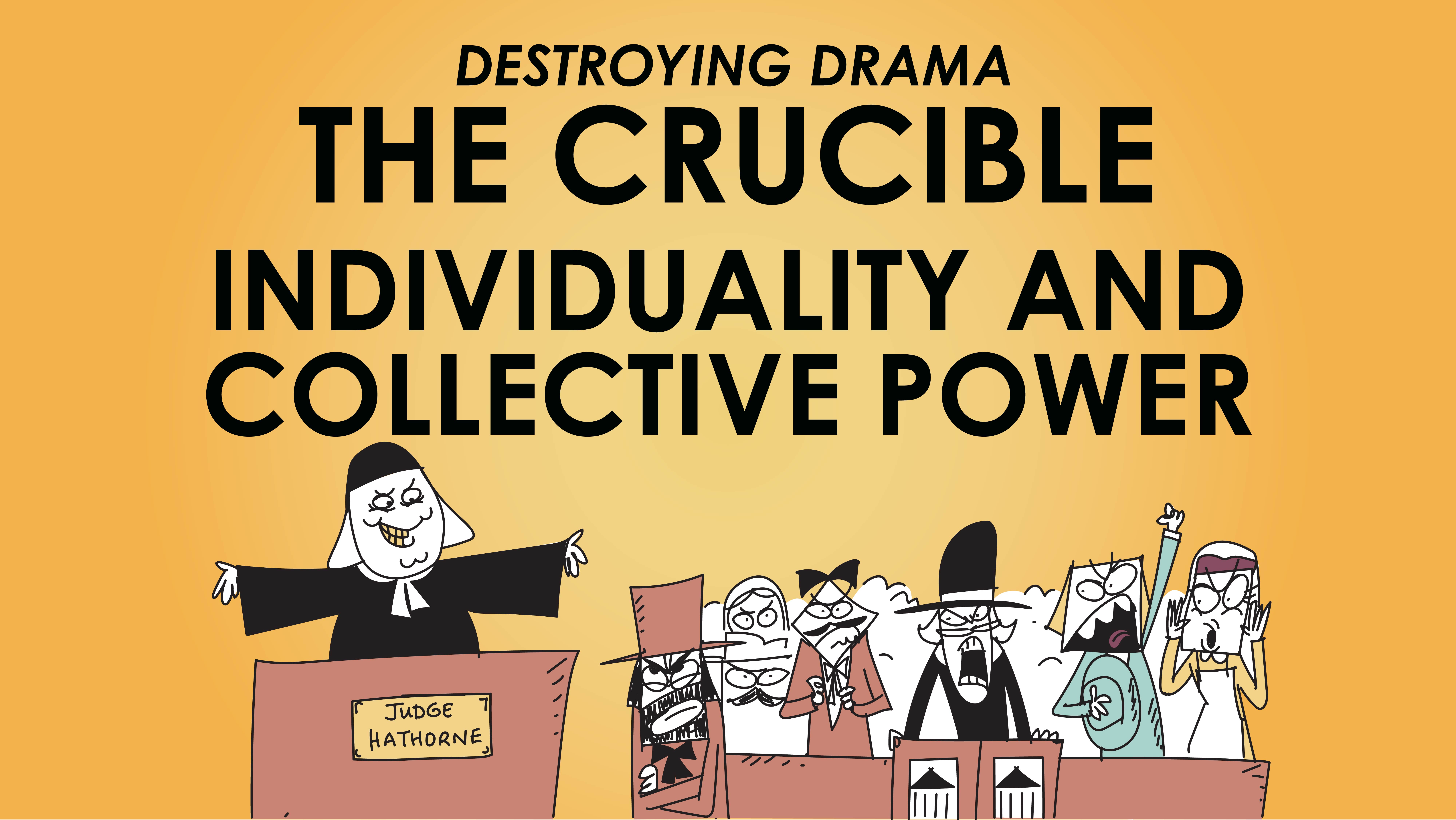 The Crucible - Arthur Miller - Theme of Individuality and Collective Power - Destroying Drama Series