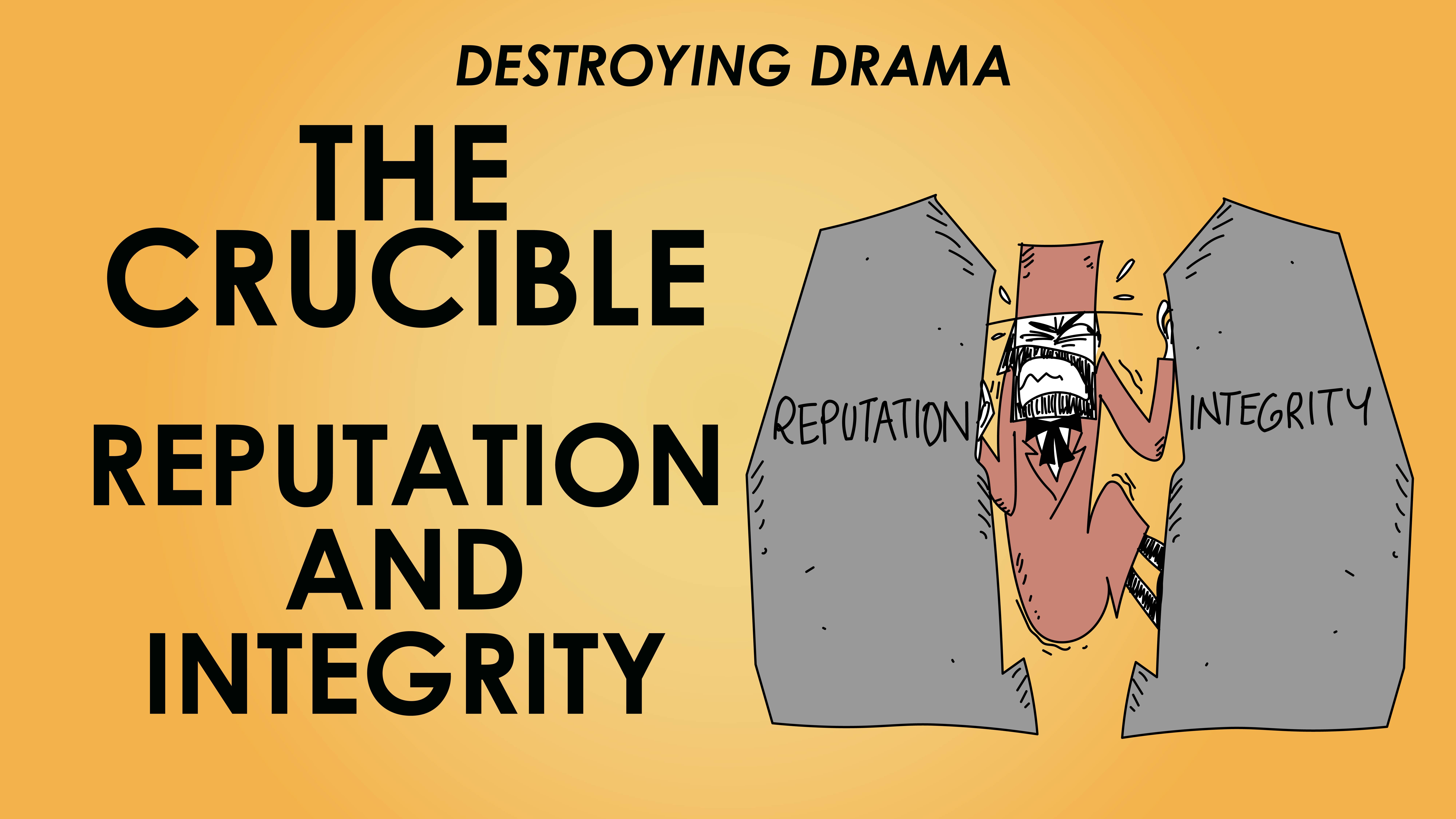 The Crucible - Arthur Miller - Theme of Reputation and Integrity - Destroying Drama Series