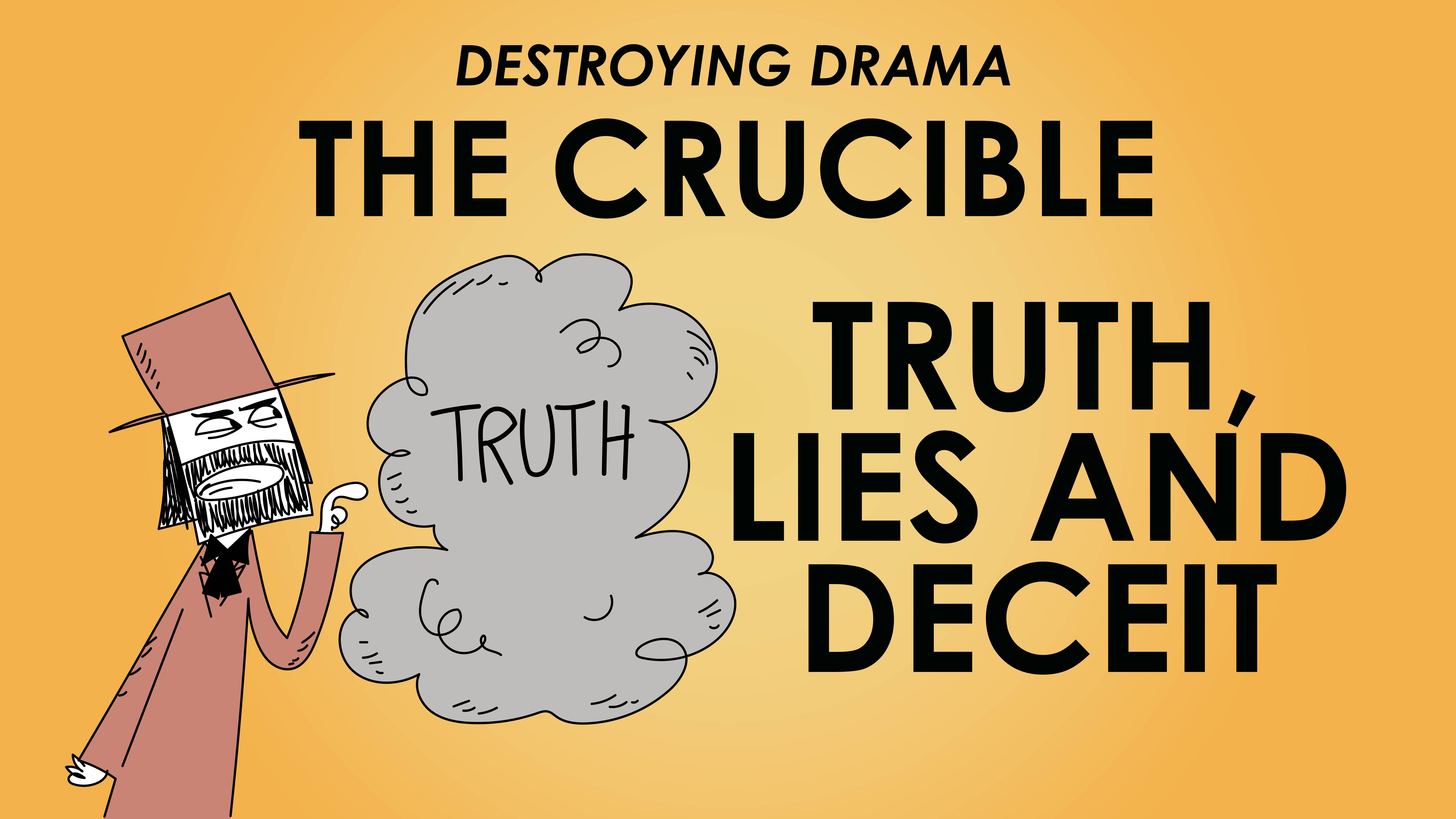The Crucible - Arthur Miller - Theme of Truth, Lies and Deceit - Destroying Drama Series