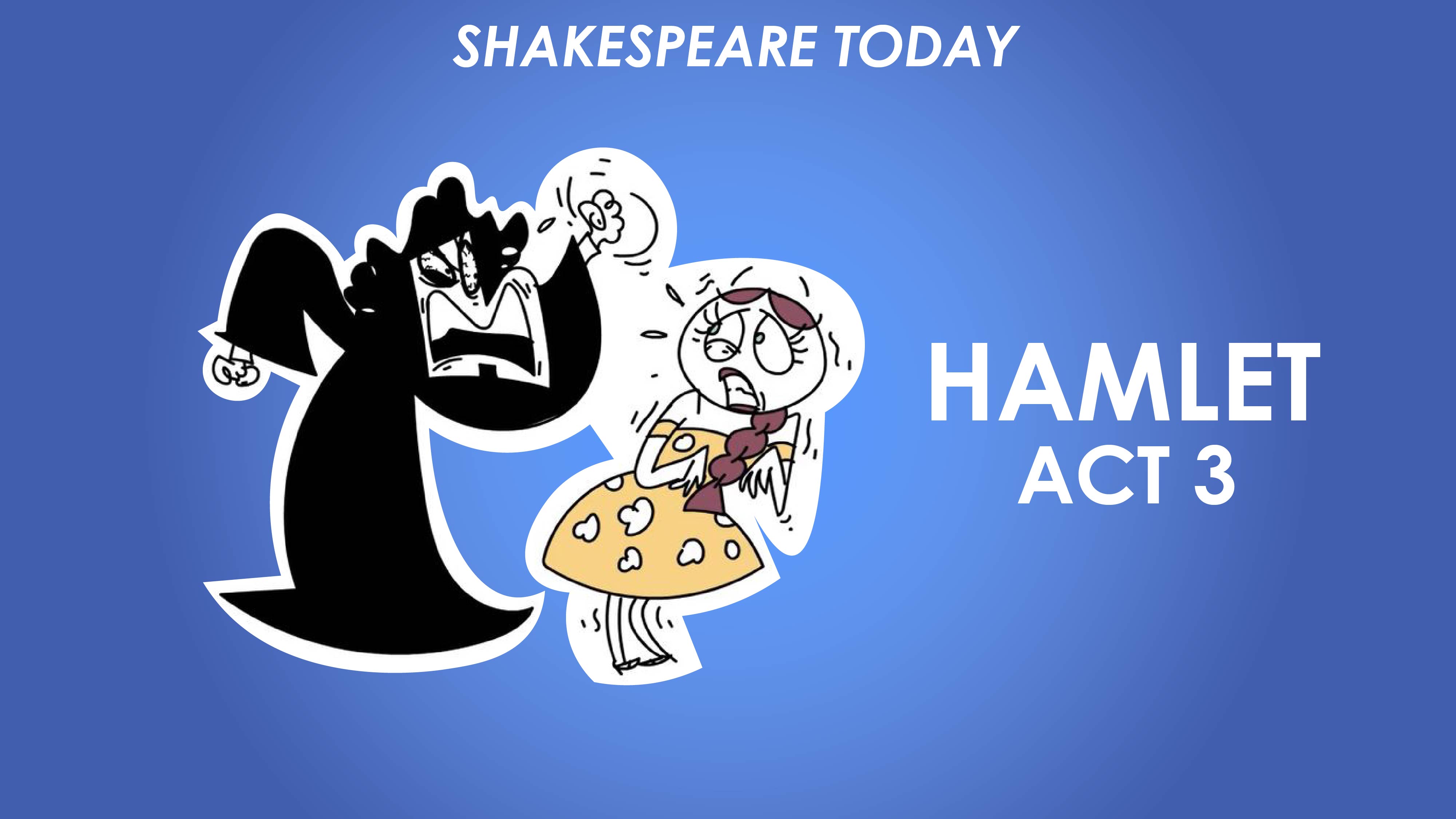 Hamlet Act 3 Summary - Shakespeare Today Series