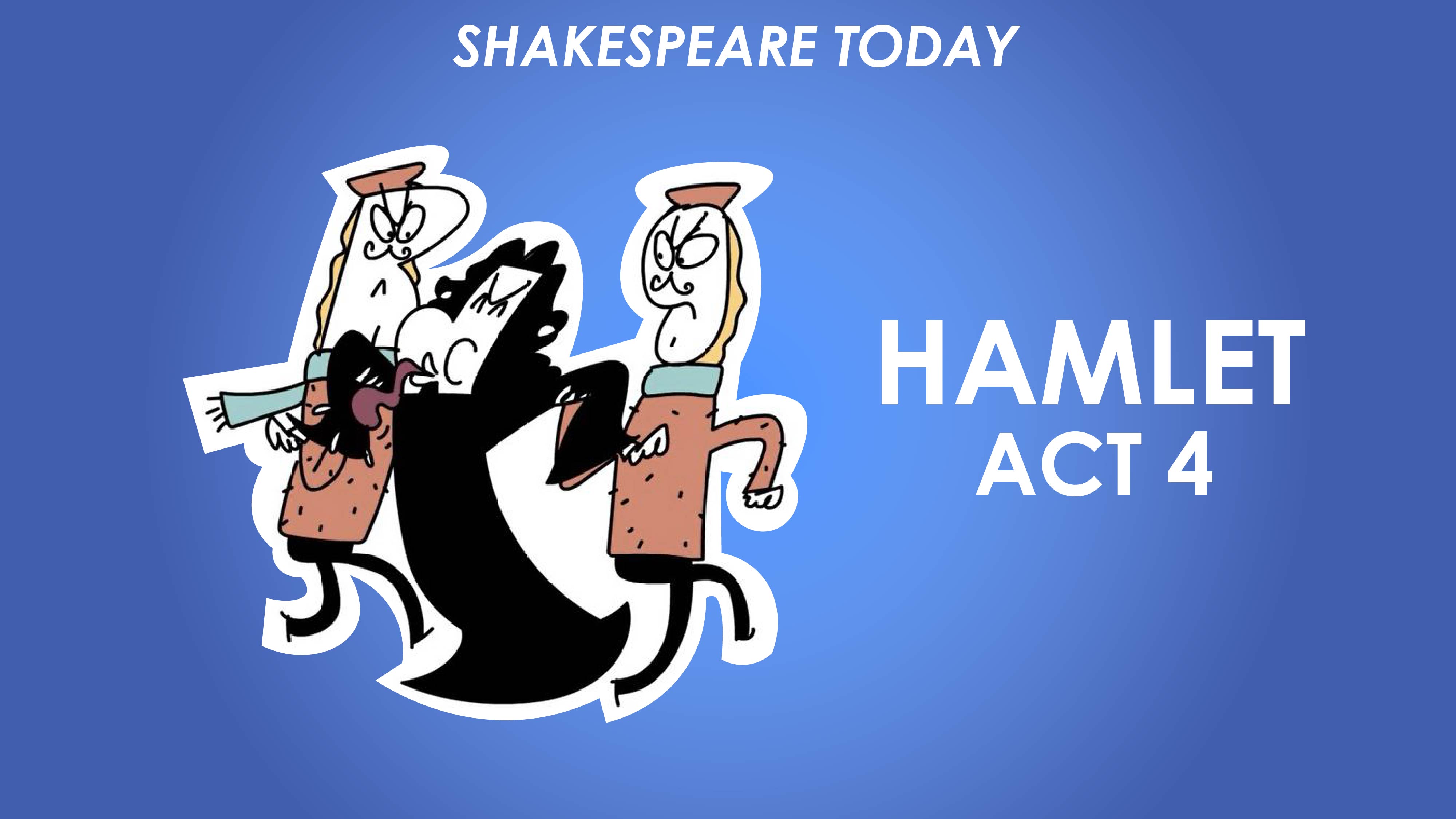 Hamlet Act 4 Summary - Shakespeare Today Series