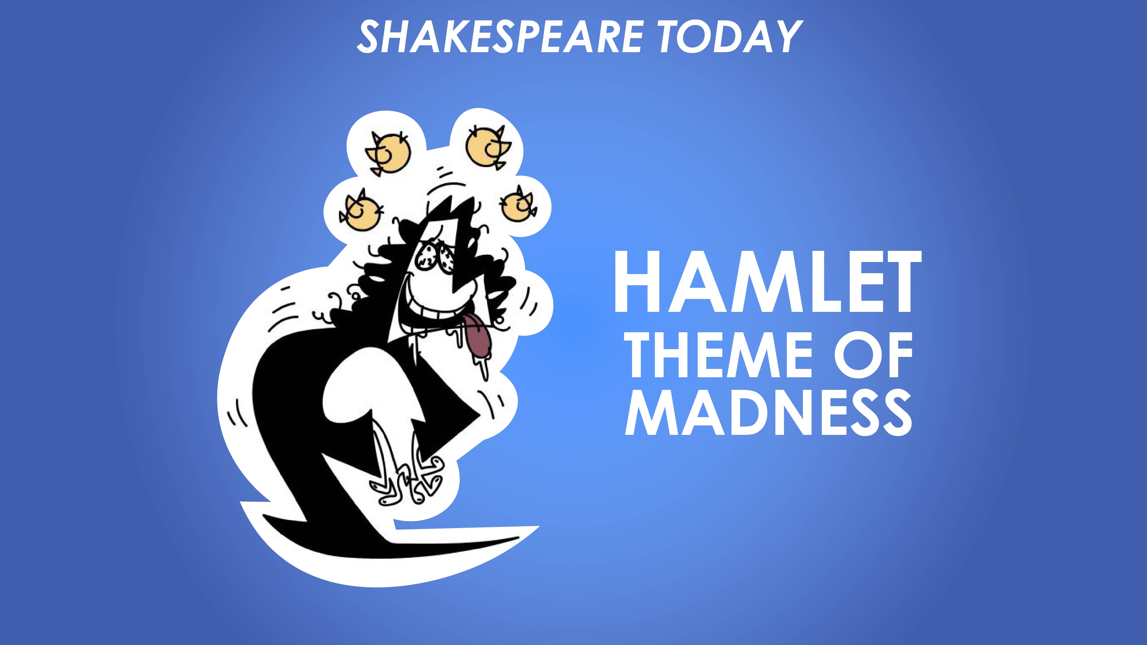 Hamlet Theme of Madness - Shakespeare Today Series