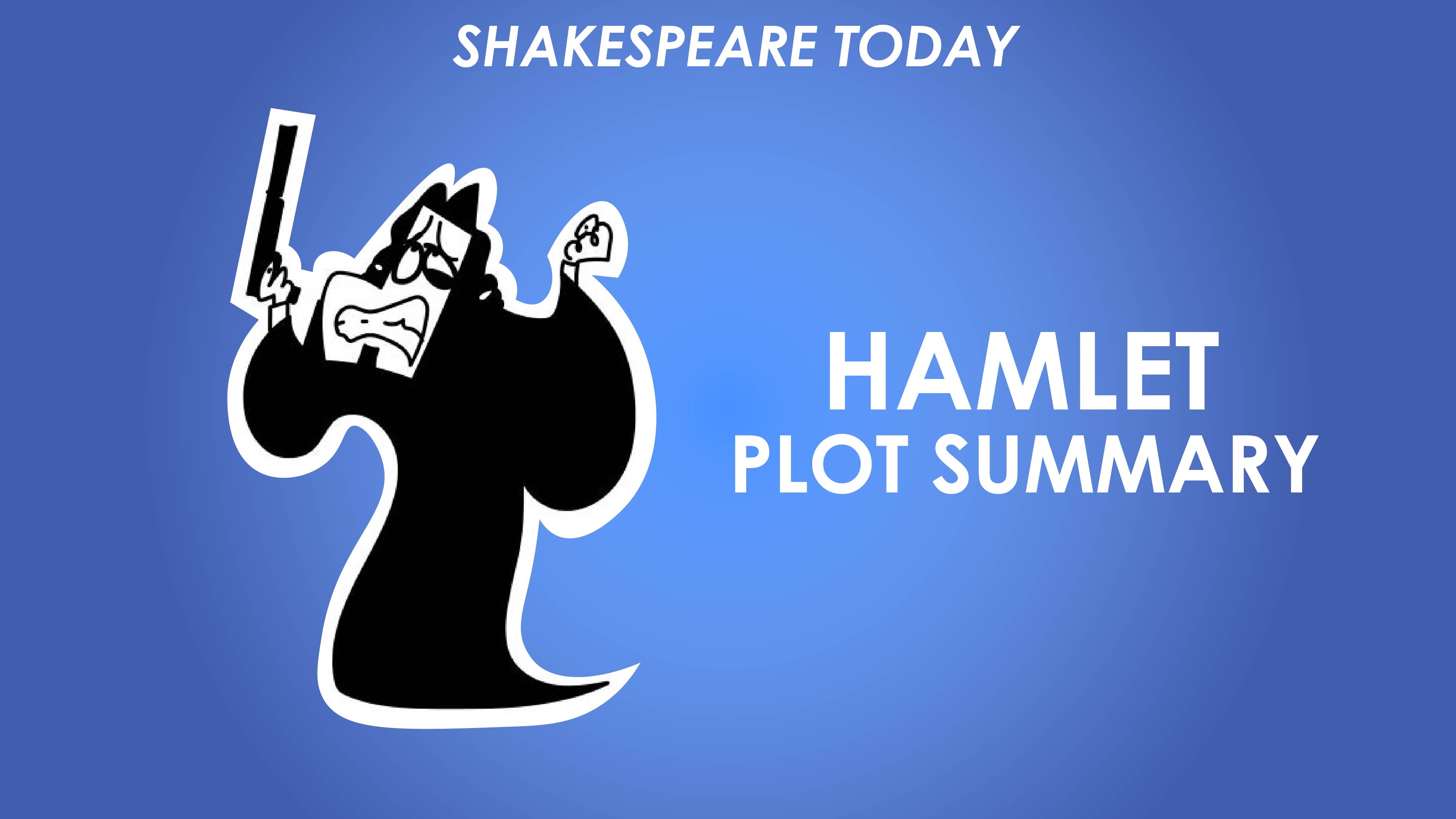 Hamlet Plot Summary - Shakespeare Today