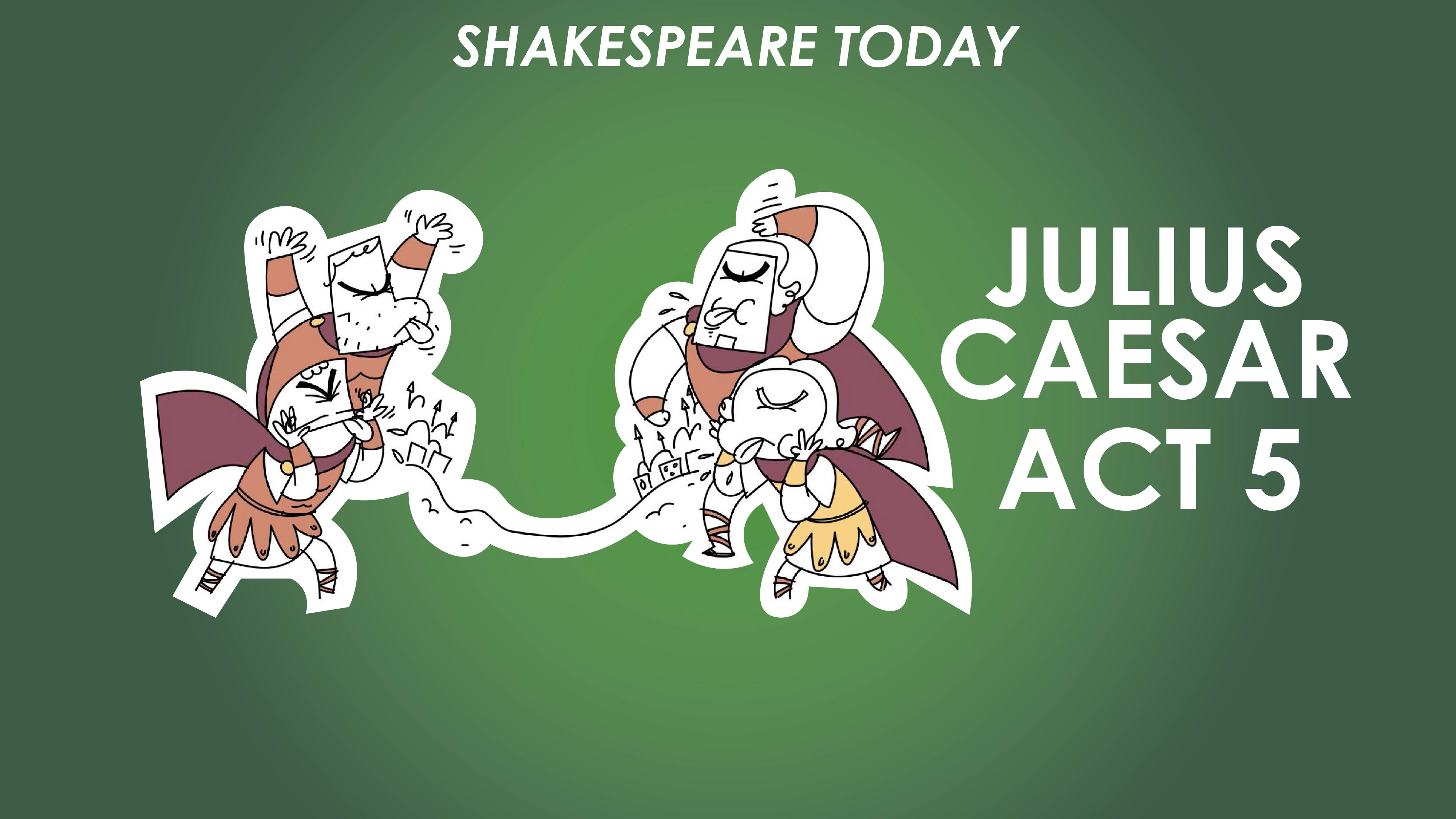 Julius Caesar Act 5 Summary - Shakespeare Today Series