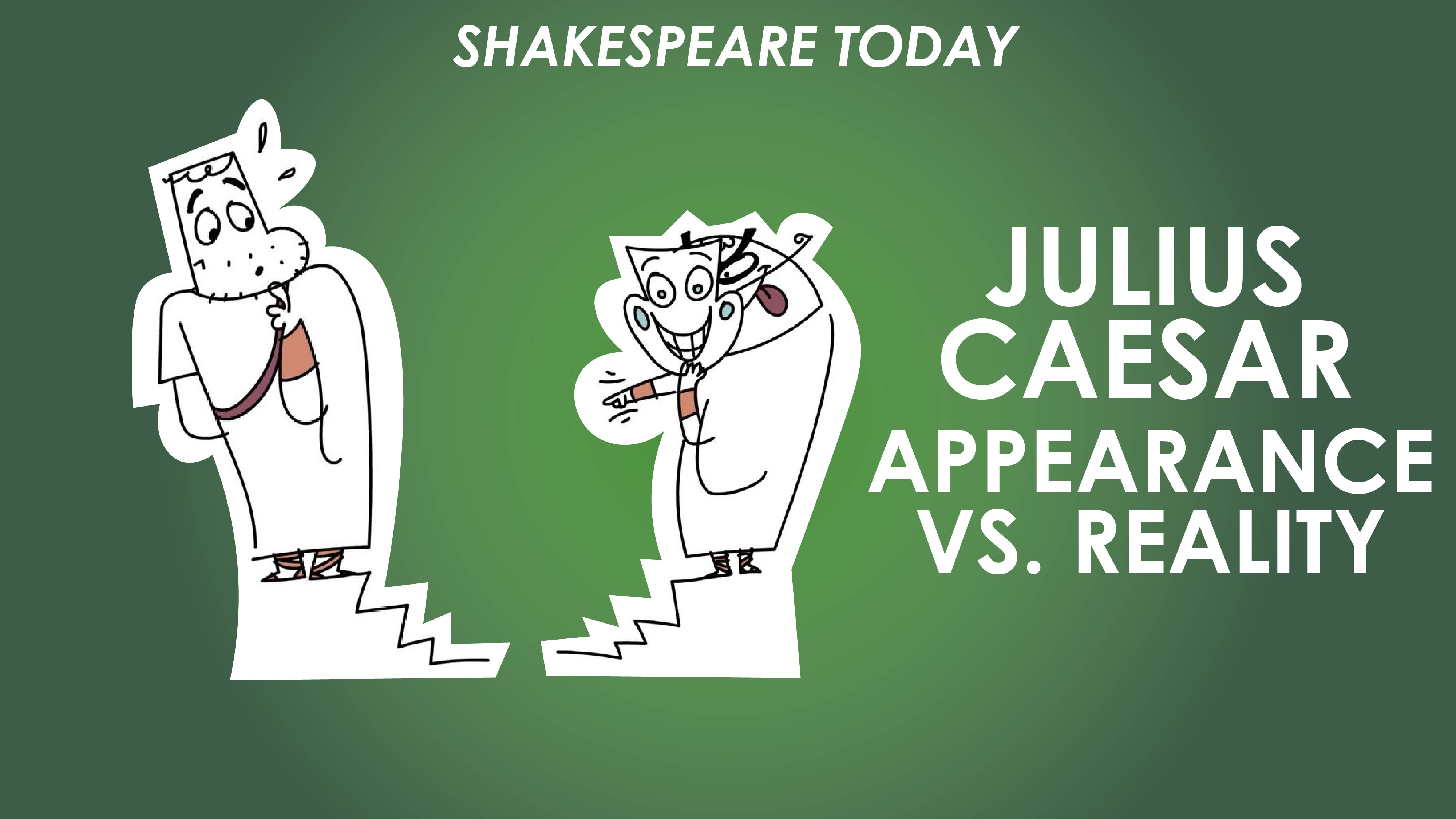 Julius Caesar Theme of Appearance vs Reality - Shakespeare Today Series