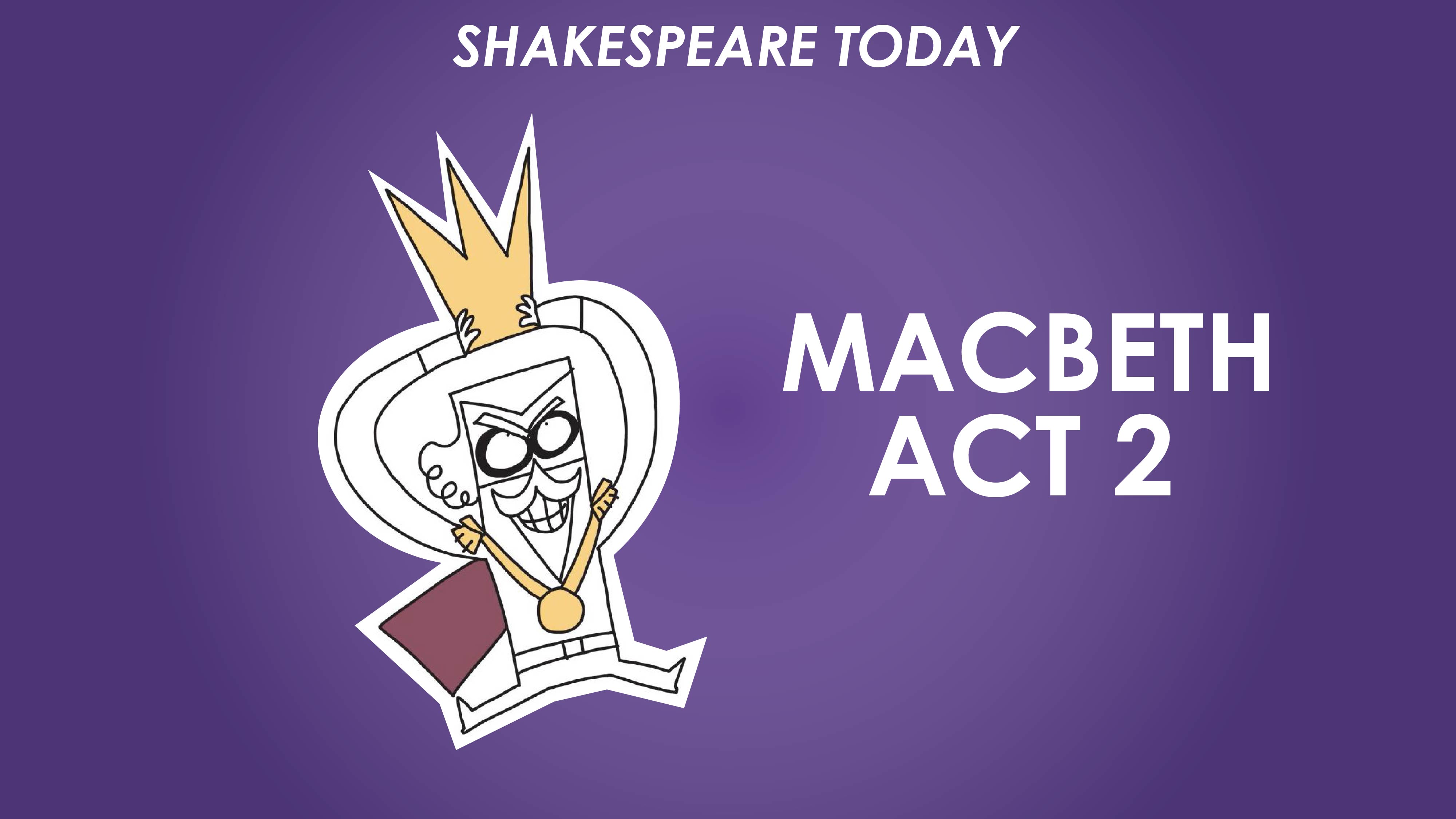 Macbeth Act 2 Summary - Shakespeare Today Series