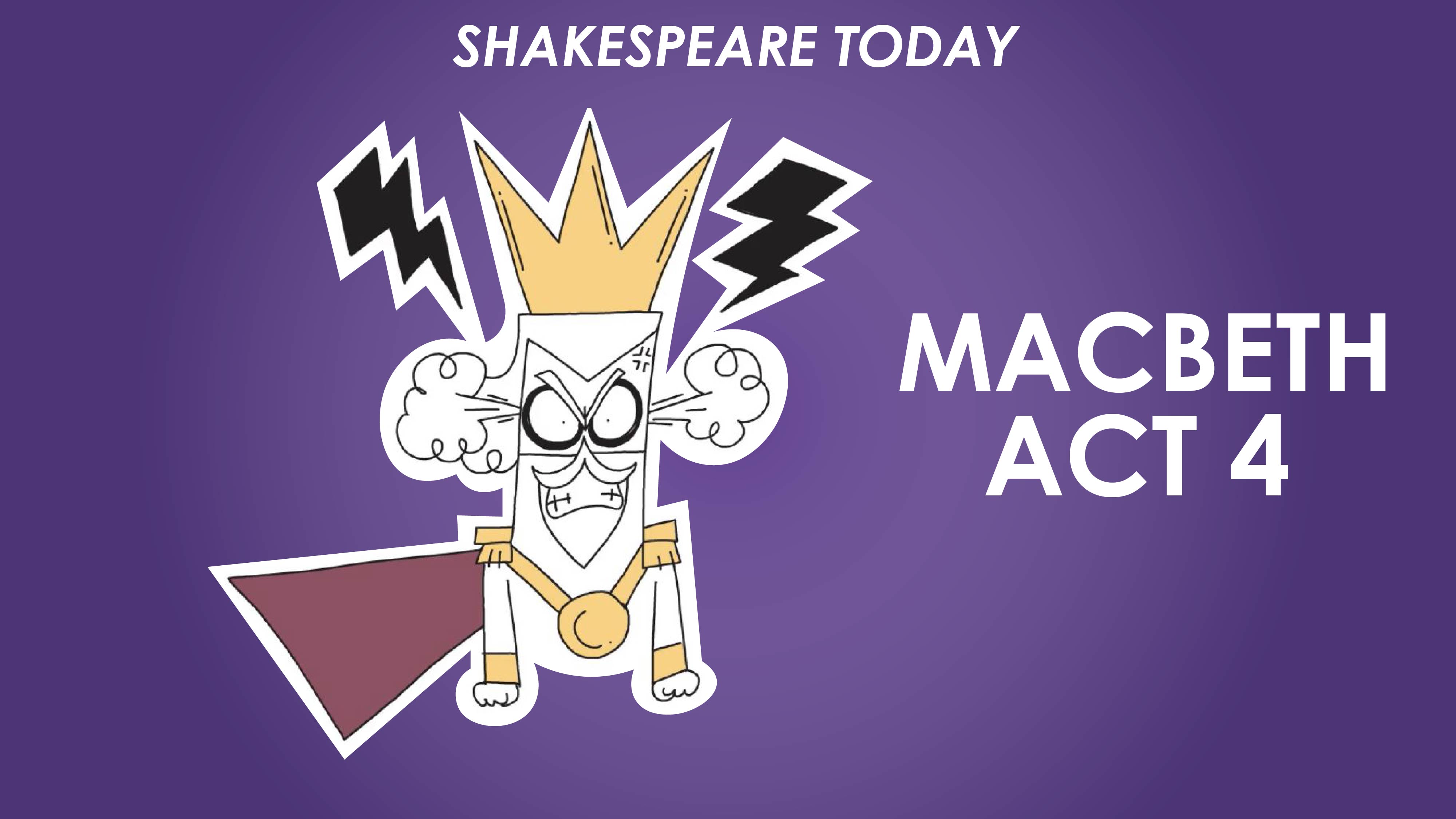 Macbeth Act 4 Summary - Shakespeare Today Series