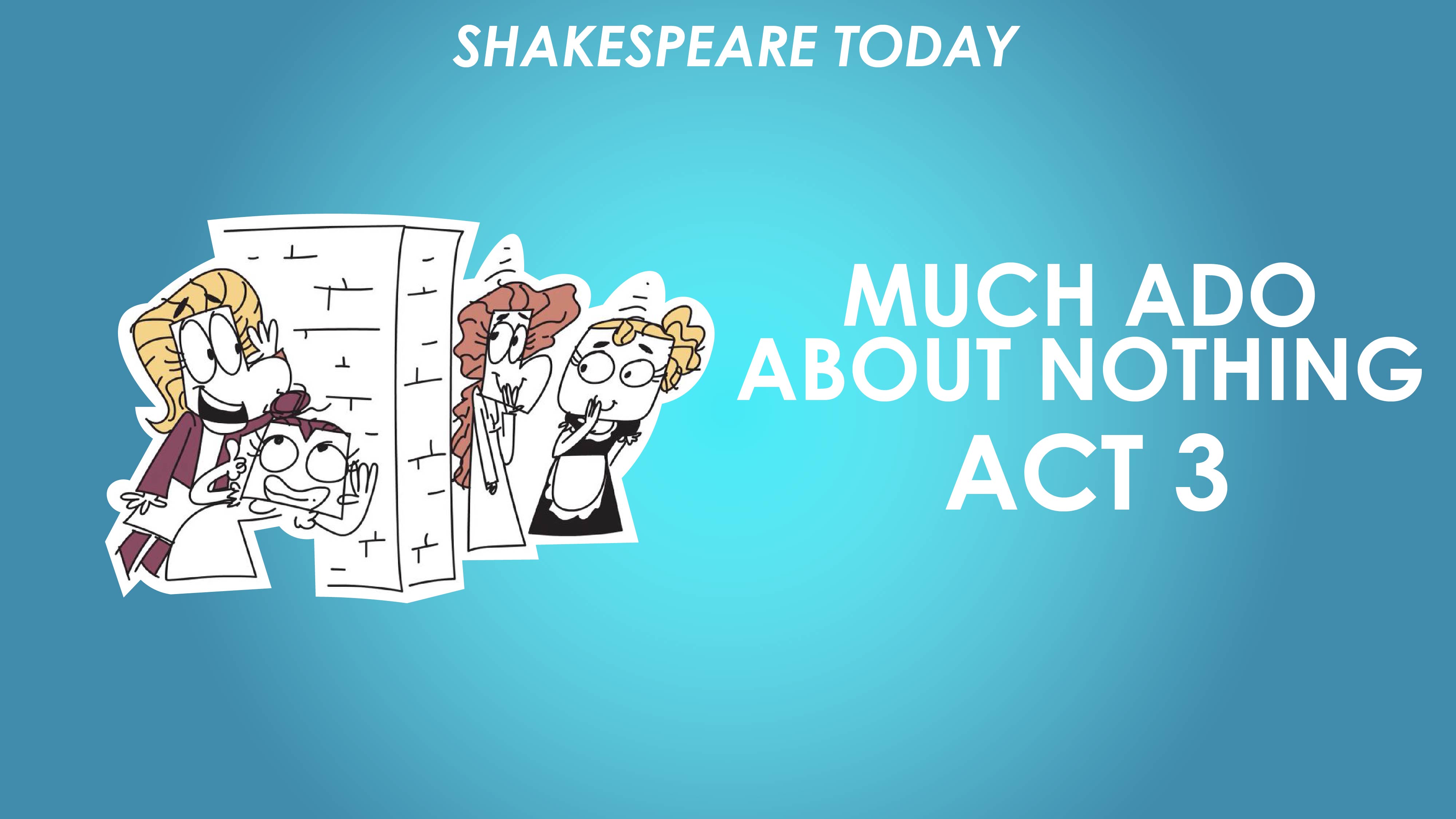 Much Ado About Nothing Act 3 - Shakespeare Today Series