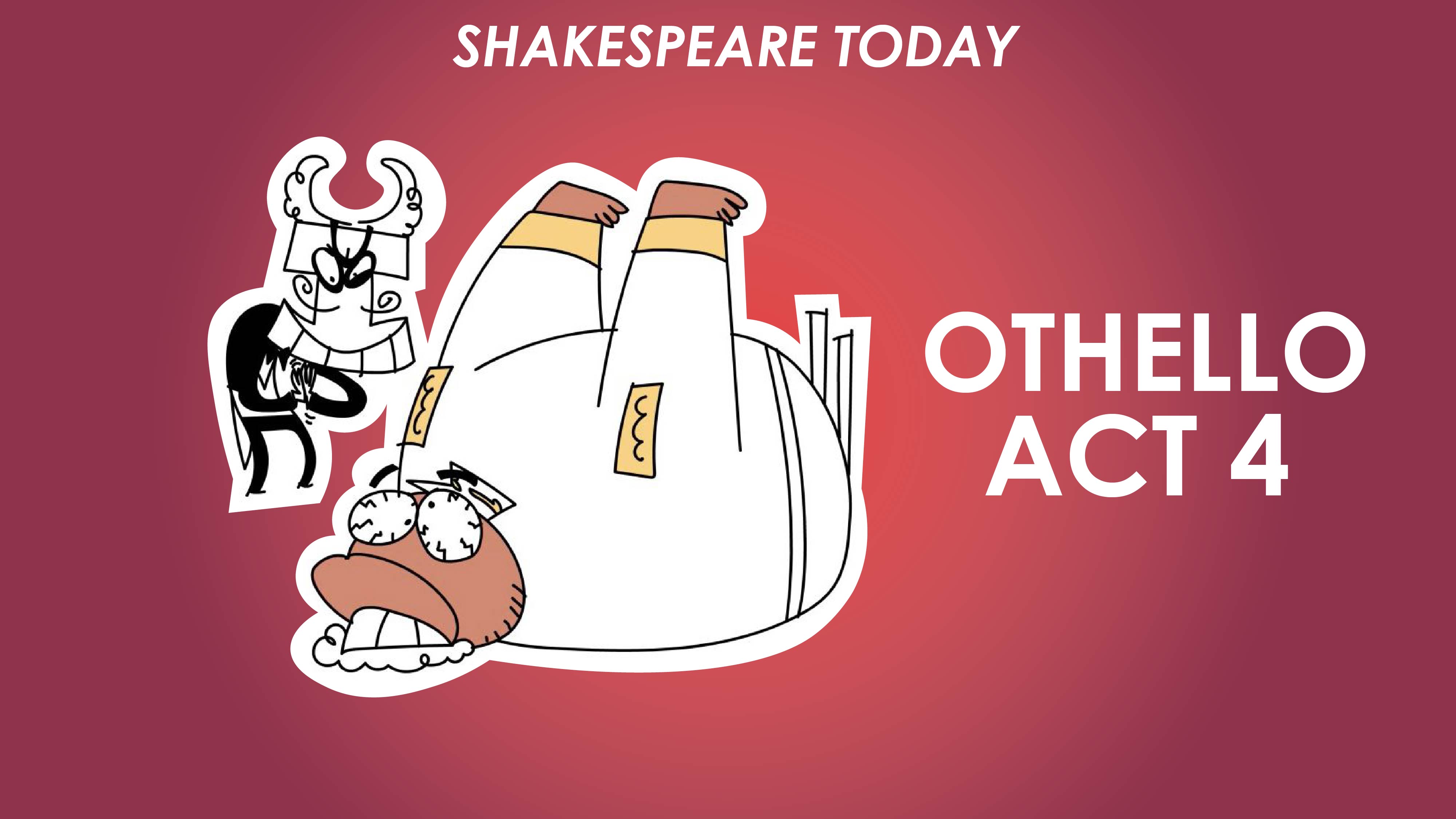 Othello Act 4 Summary - Shakespeare Today Series