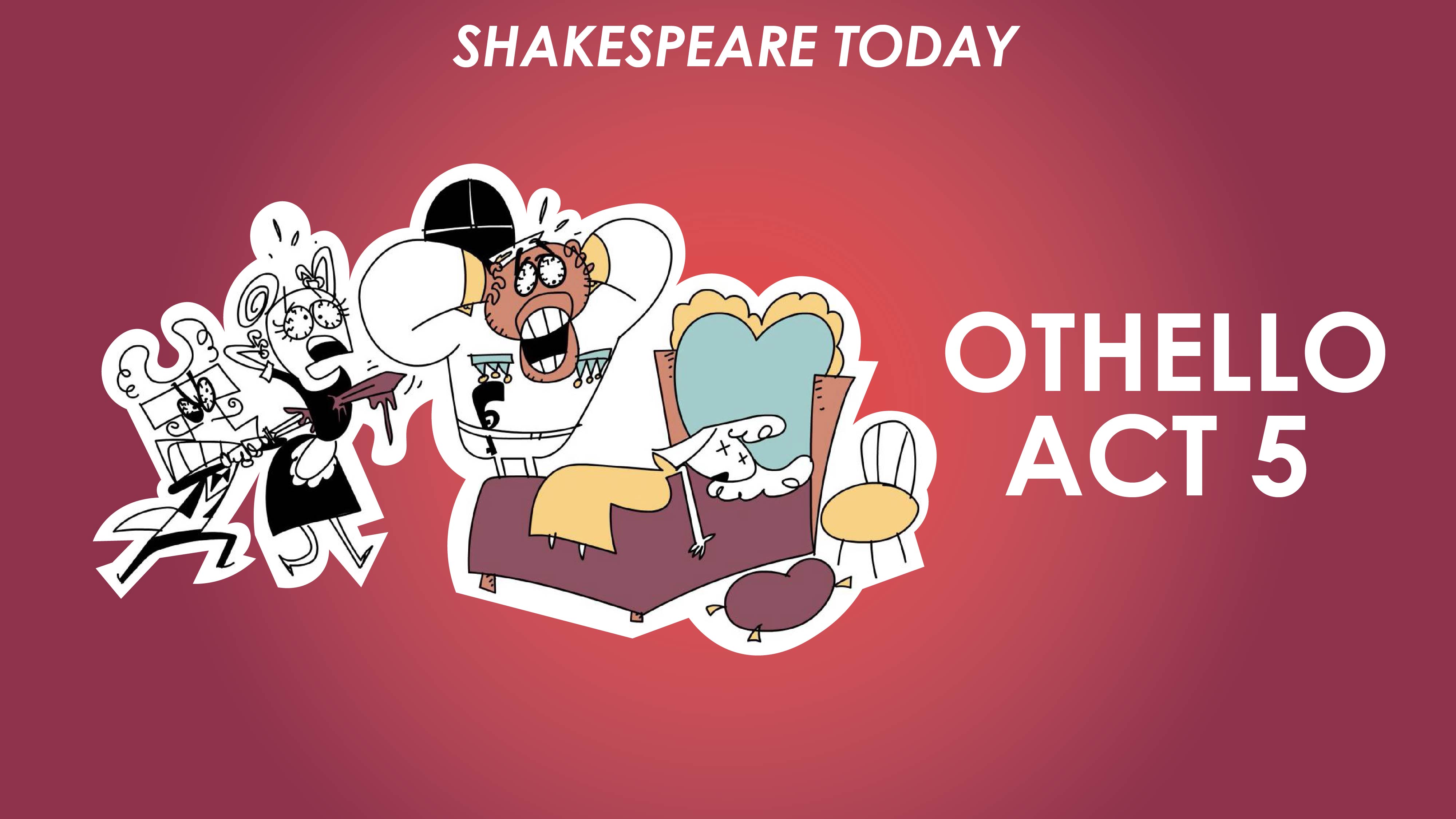 Othello Act 5 Summary - Shakespeare Today Series