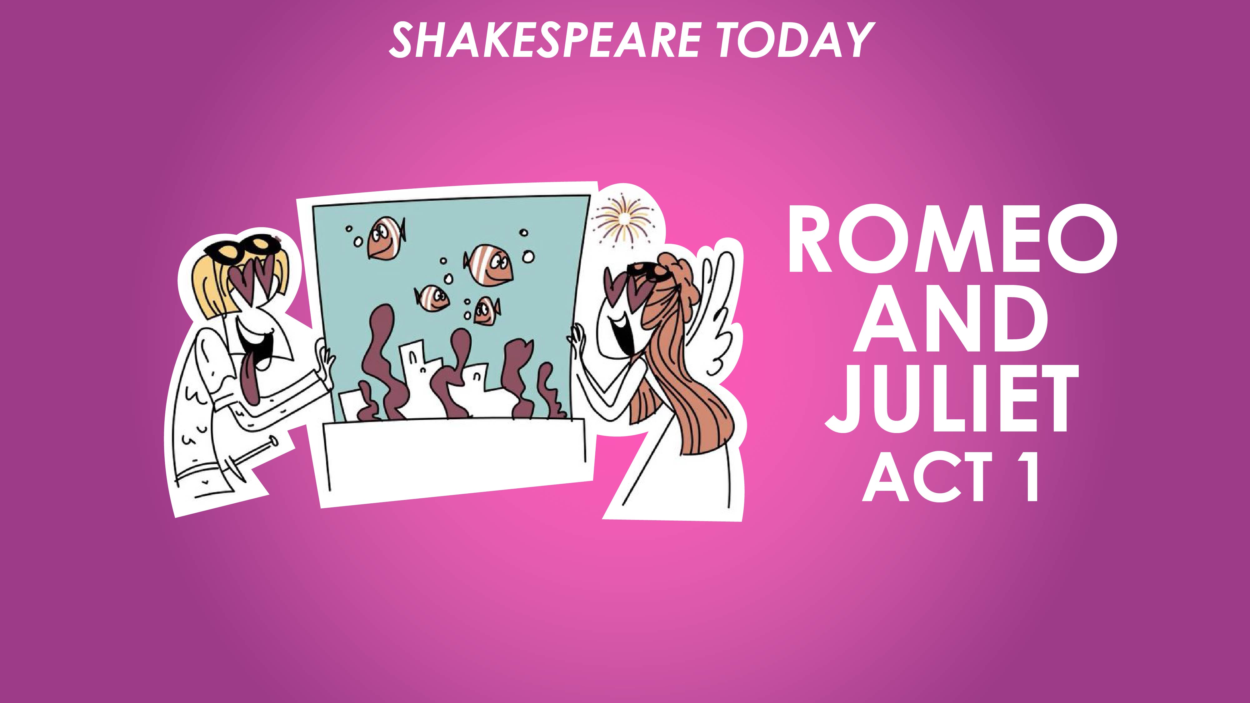 Romeo and Juliet Act 1 Summary - Shakespeare Today Series 