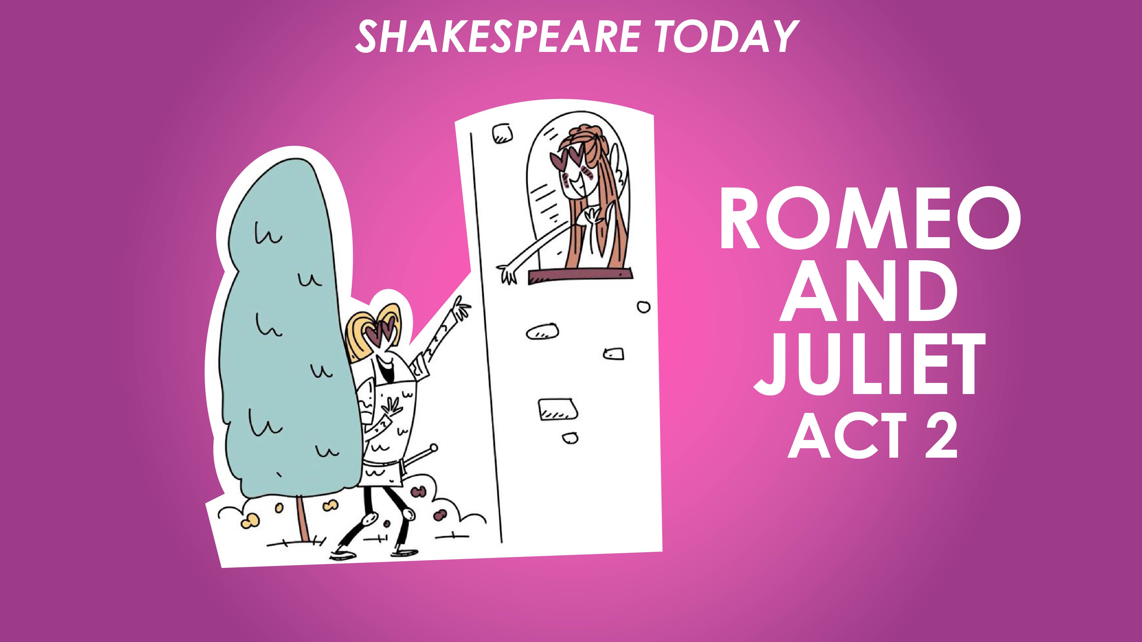 Romeo and Juliet Act 2 Summary - Shakespeare Today Series