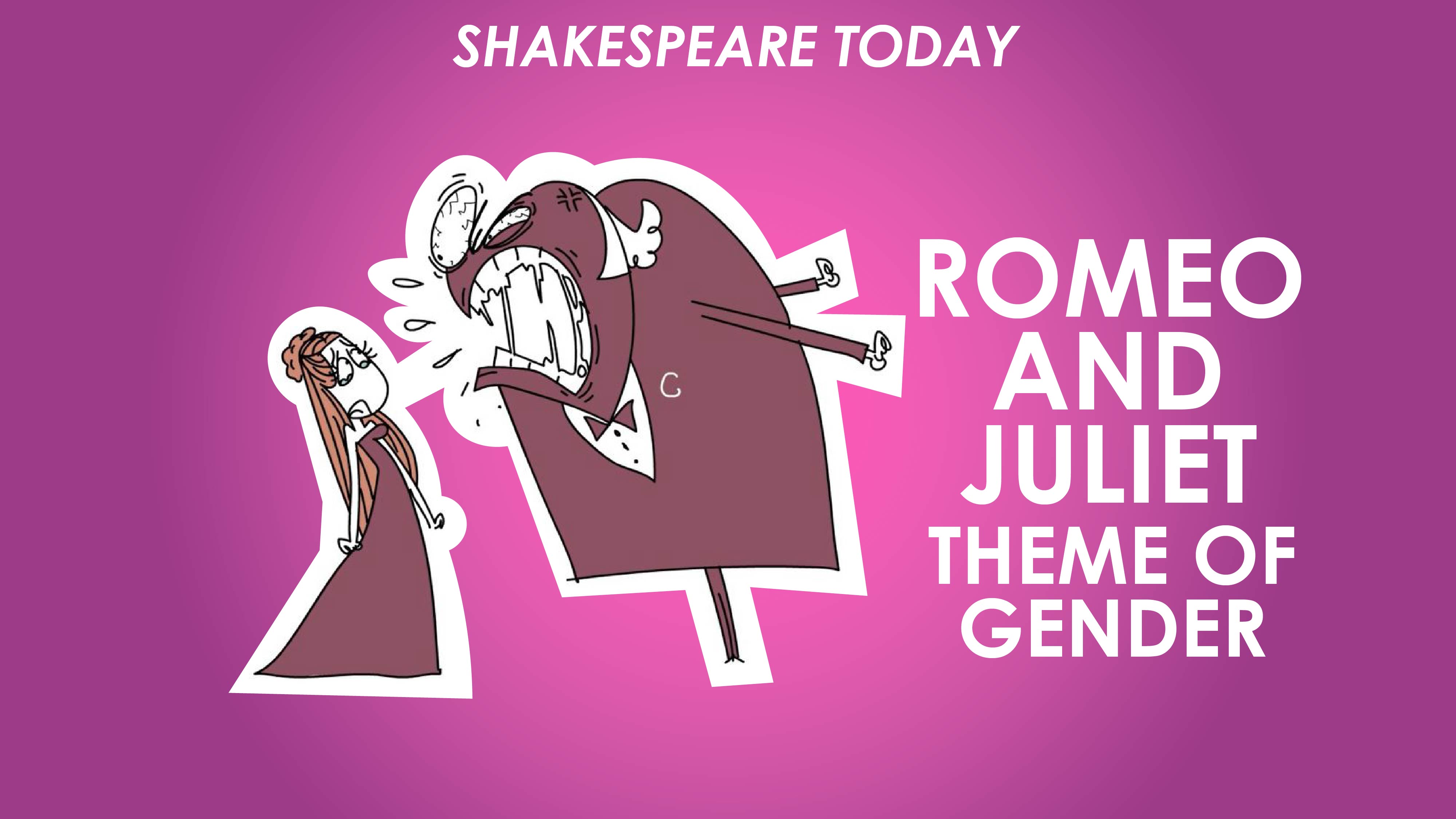 Romeo and Juliet Theme of Gender - Shakespeare Today Series