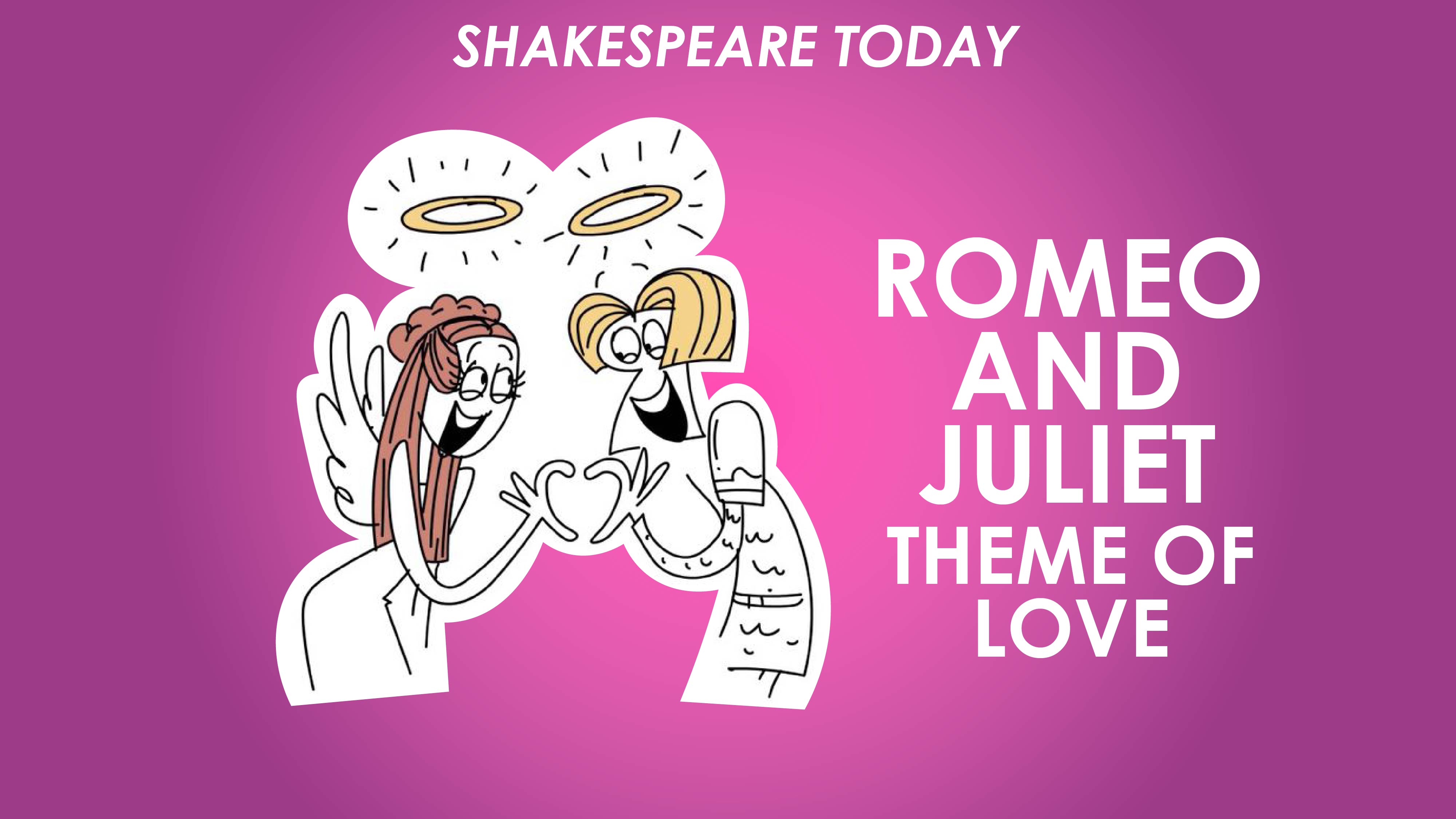 Romeo and Juliet Theme of Love - Shakespeare Today Series