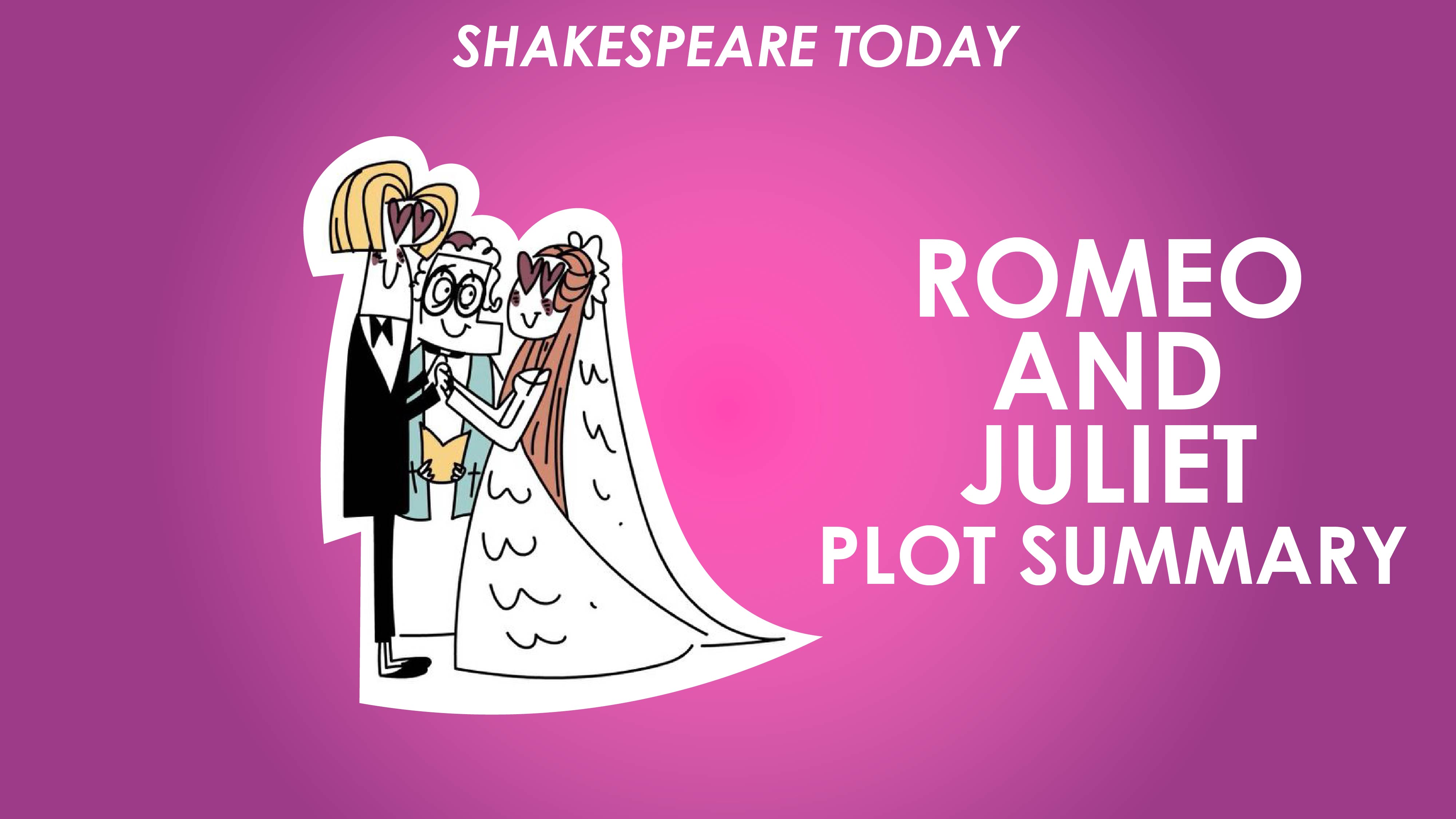 Romeo and Juliet Plot Summary - Shakespeare Today Series