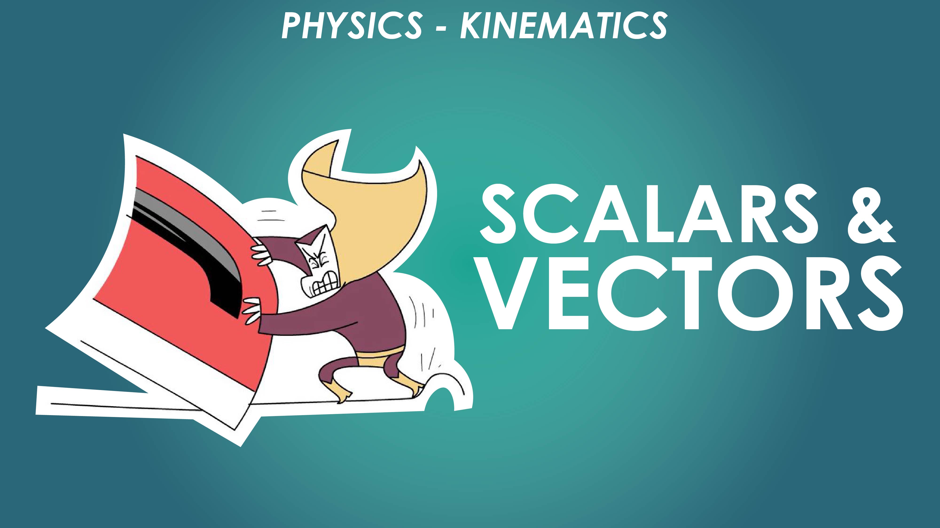 Scalars and Vectors - Motion in a Straight Line