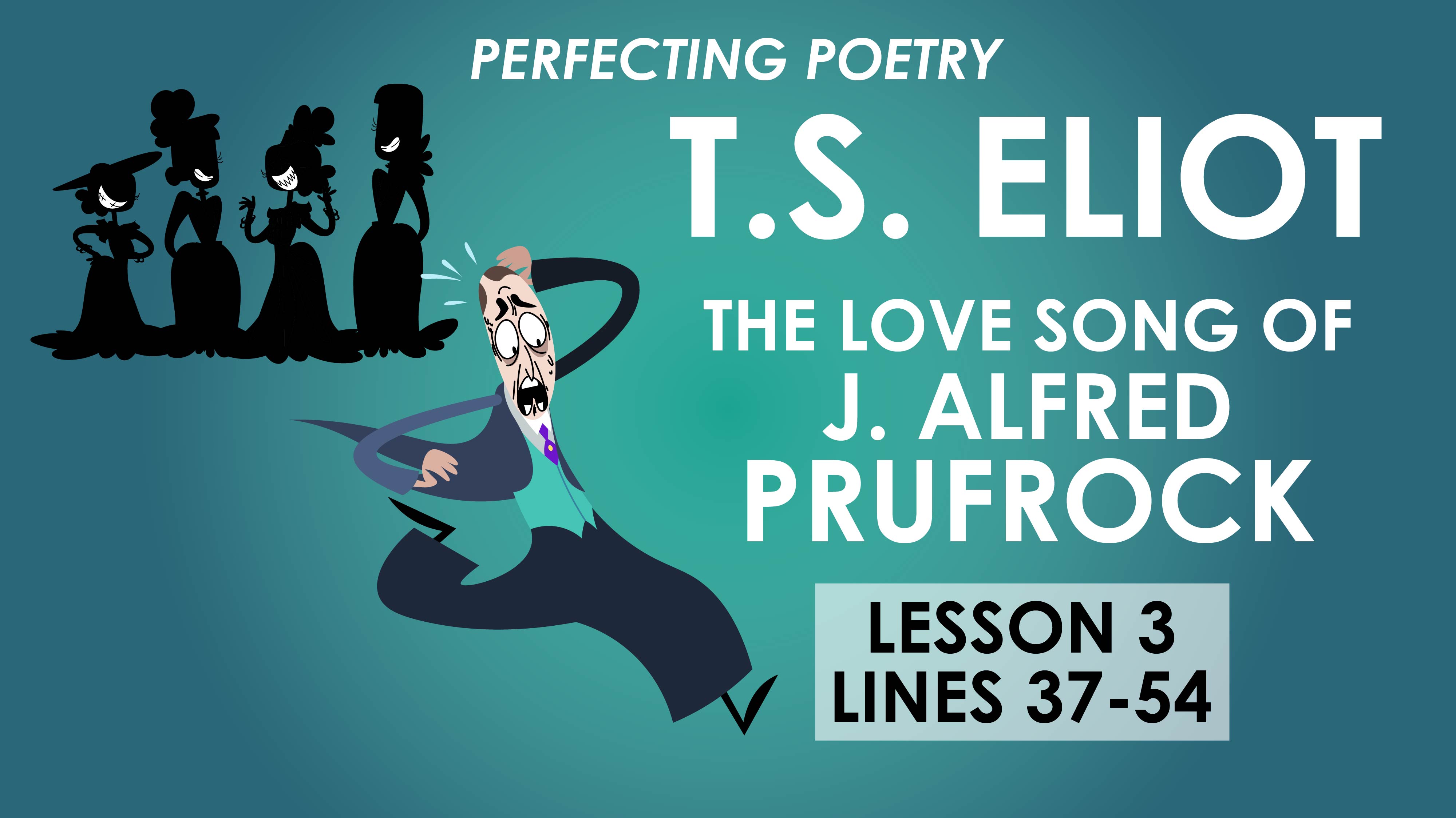 The Love Song of J. Alfred Prufrock - Lesson 3 - T.S. Eliot - Perfecting Poetry