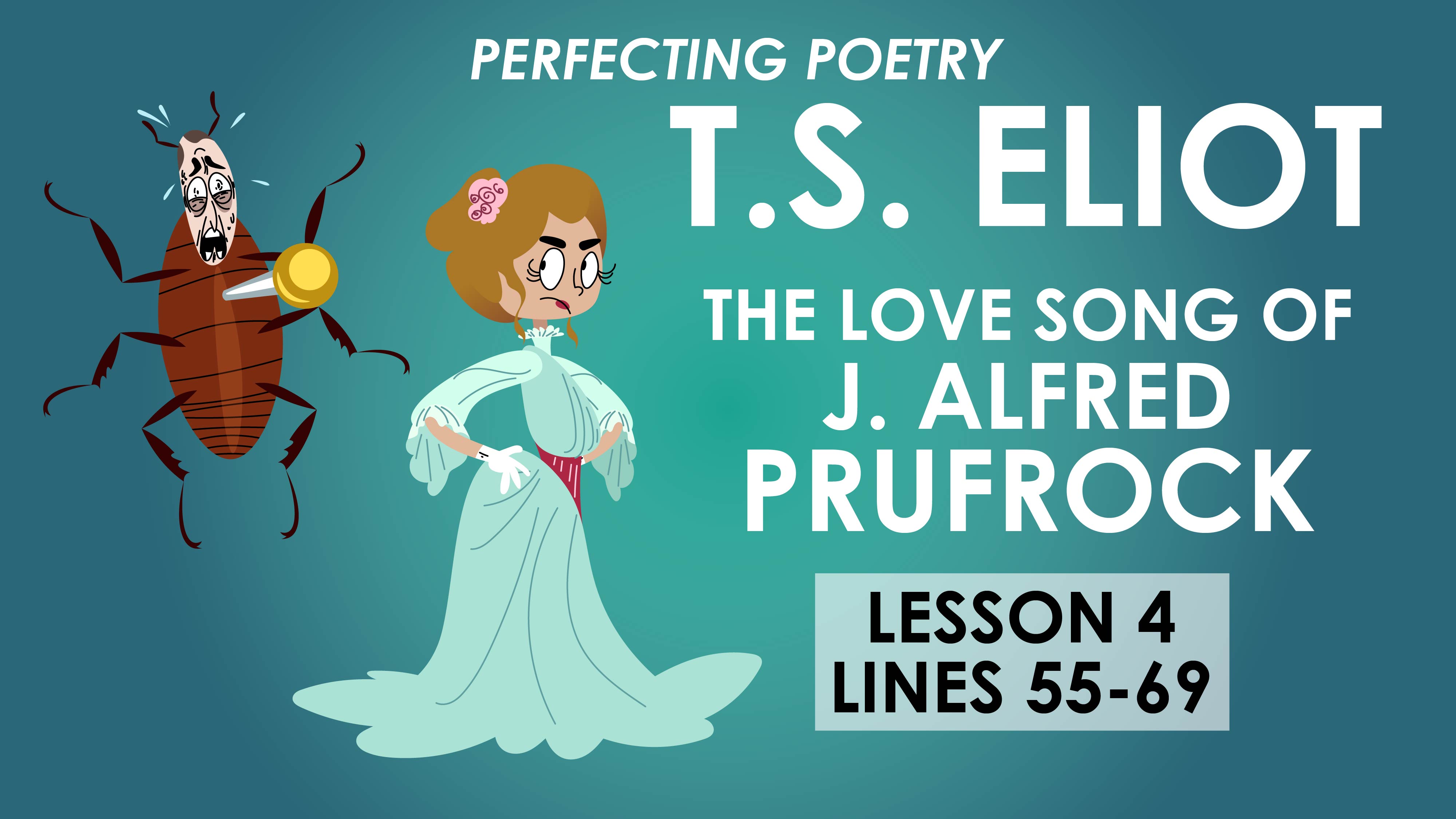 The Love Song of J. Alfred Prufrock - Lesson 4 - T.S. Eliot - Perfecting Poetry