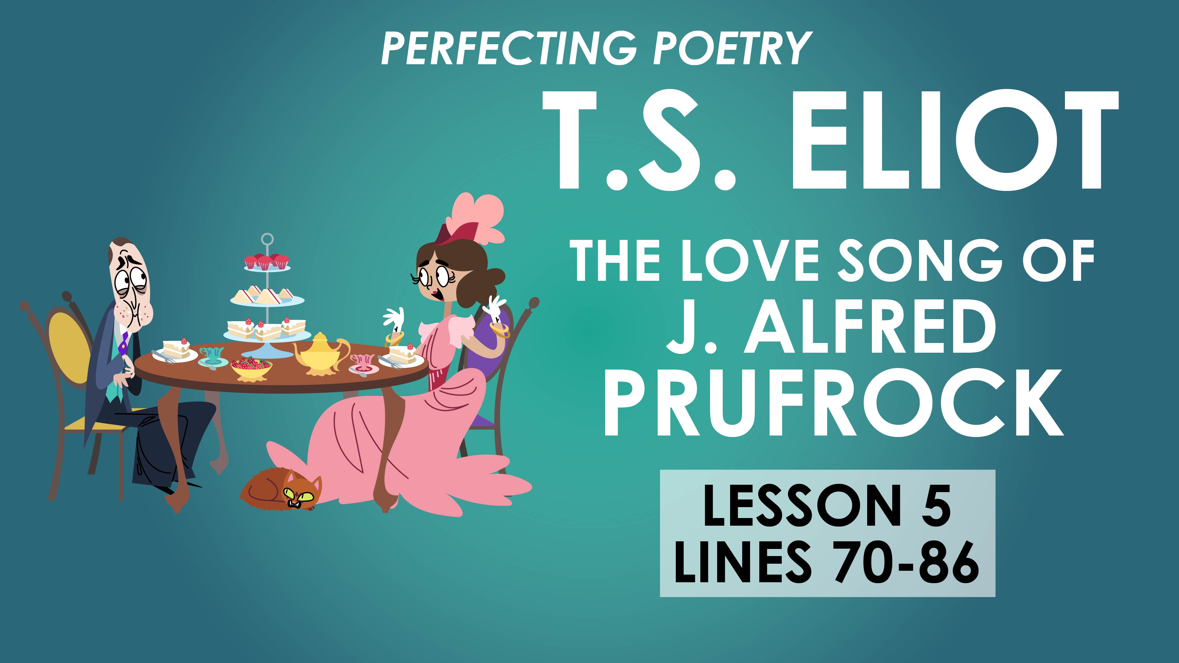 The Love Song of J. Alfred Prufrock - Lesson 5 - T.S. Eliot - Perfecting Poetry