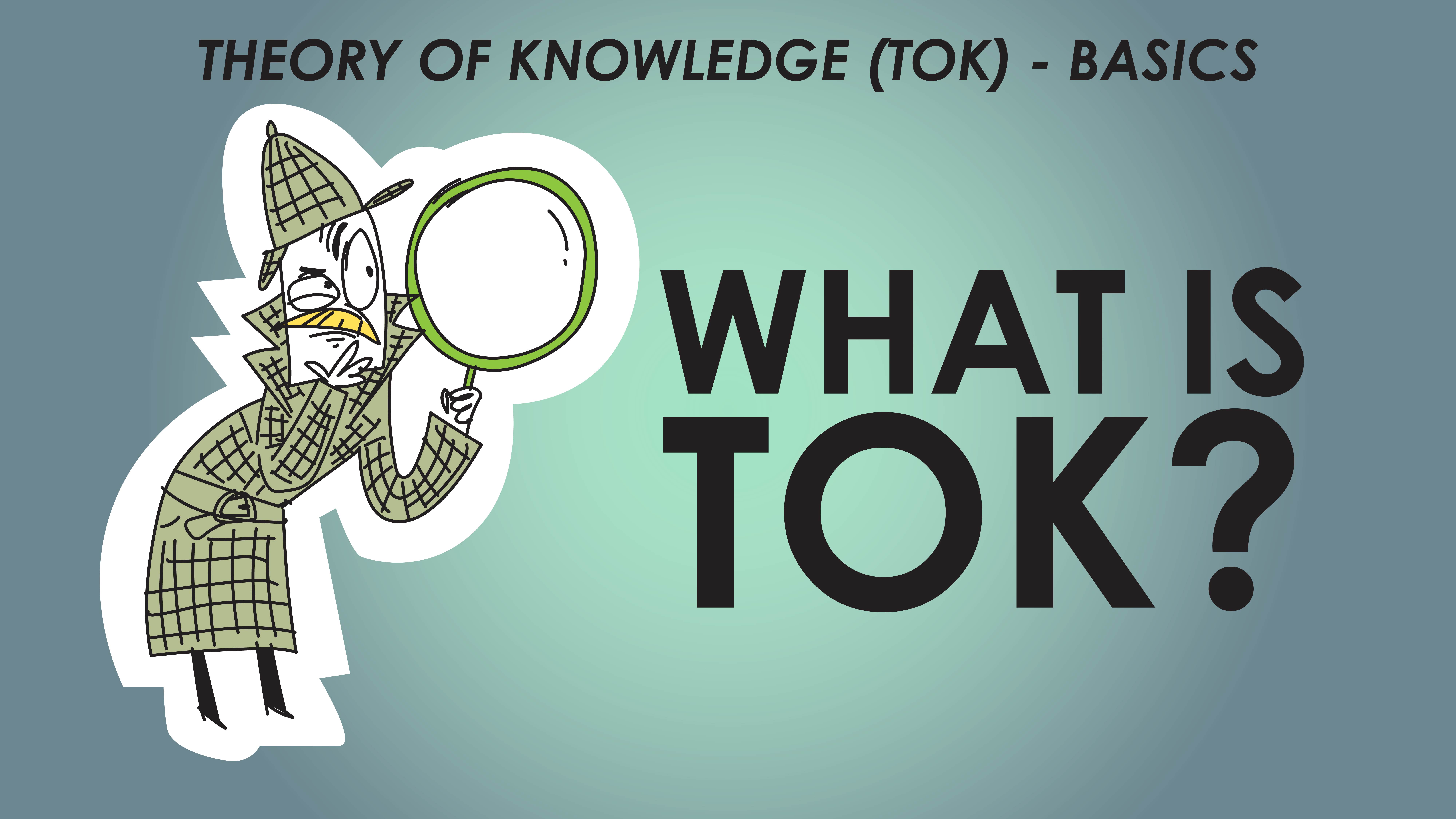 Tackling TOK - Basics - What is TOK?
