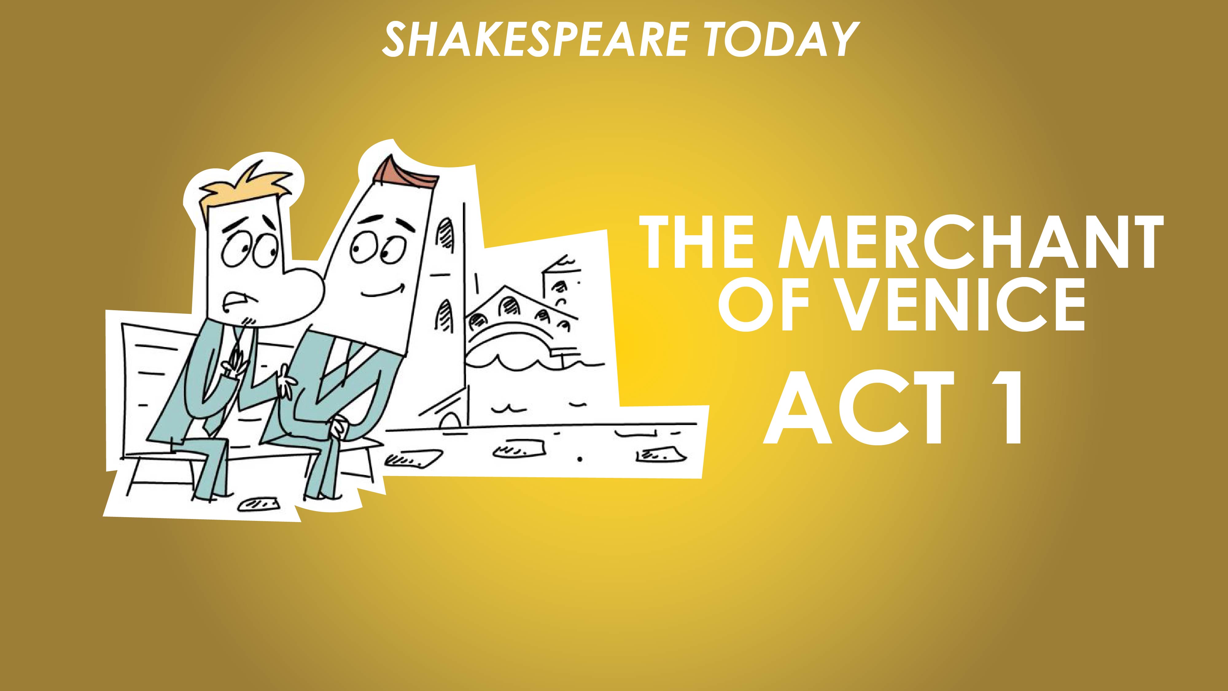 The Merchant of Venice Act 1 Summary - Shakespeare Today Series