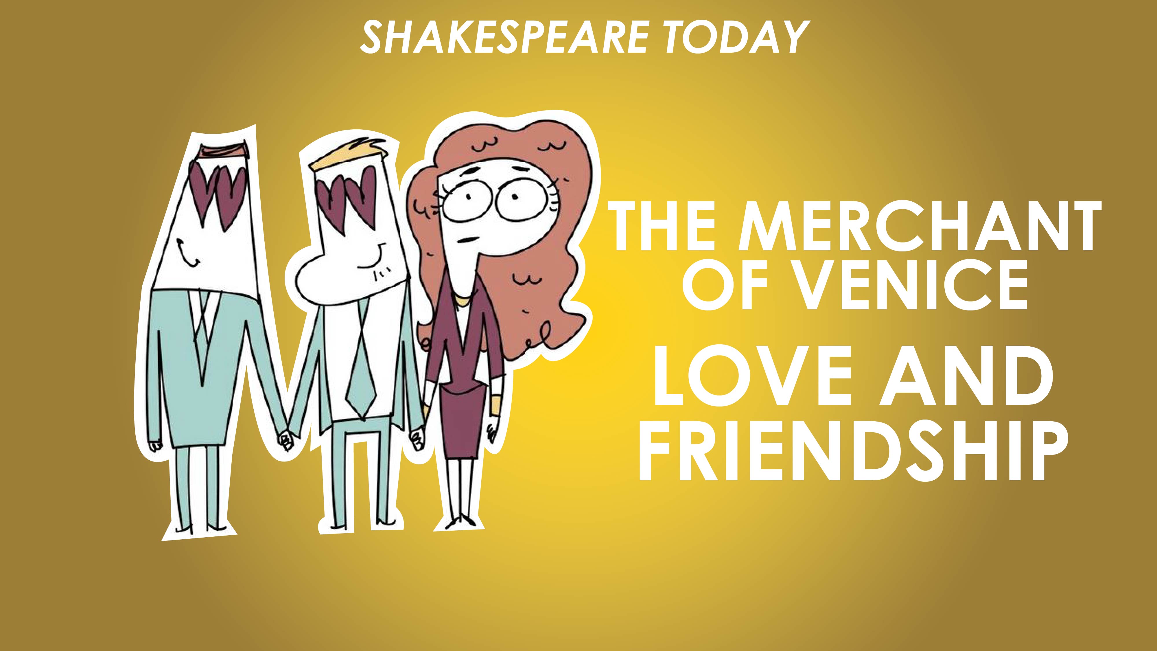 The Merchant of Venice Theme of Love and Friendship - Shakespeare Today Series