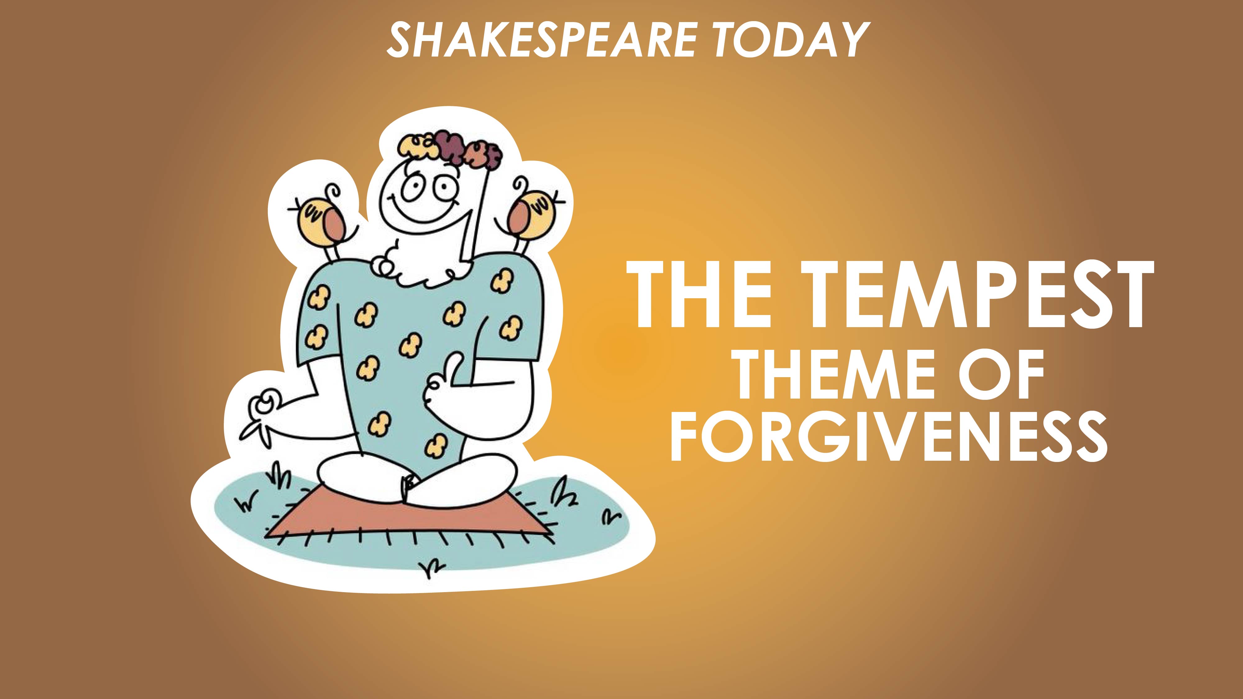 The Tempest Theme of Forgiveness - Shakespeare Today Series