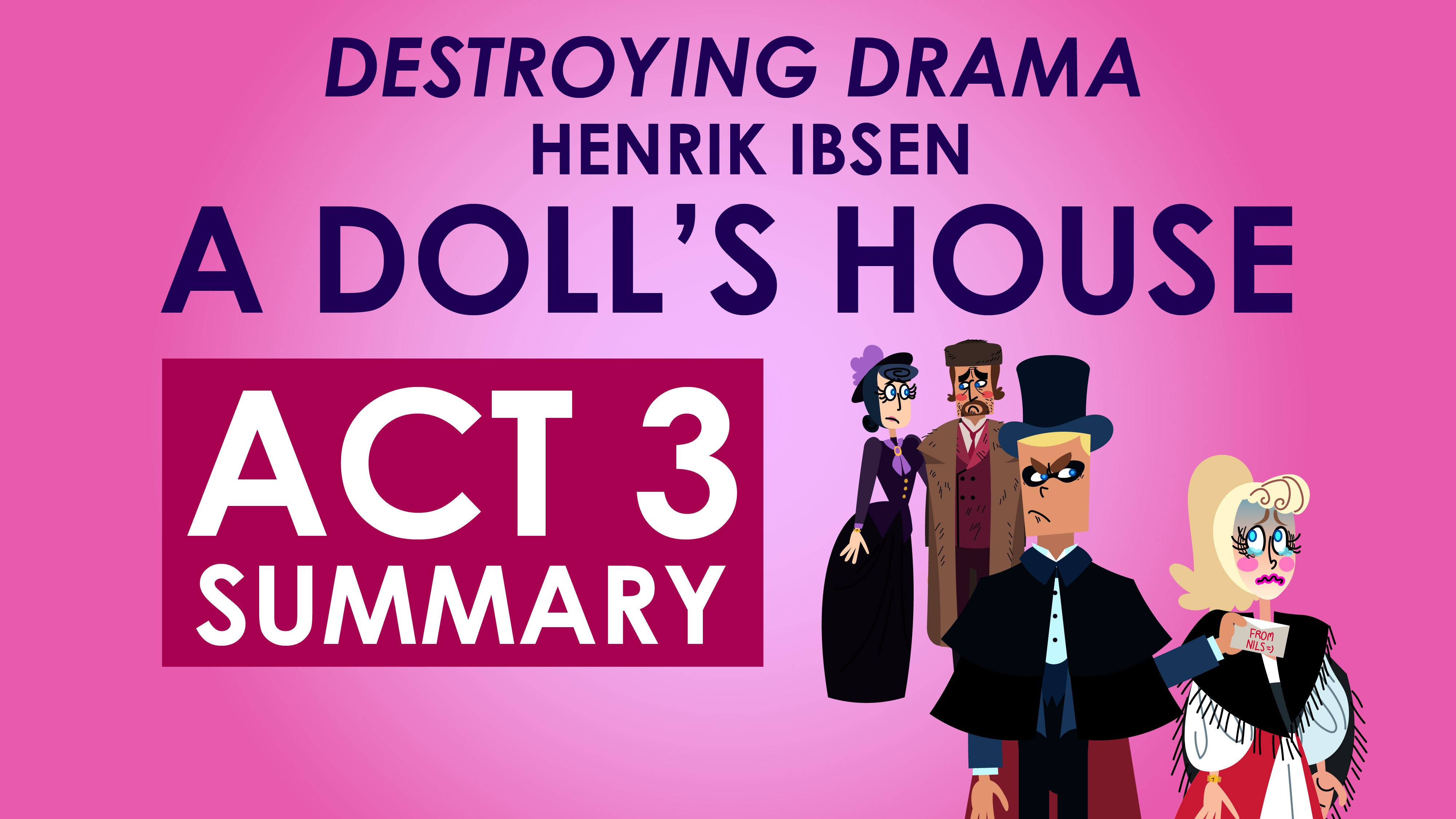 A Doll's House - Henrik Ibsen - Act 3 Summary - Destroying Drama Series	