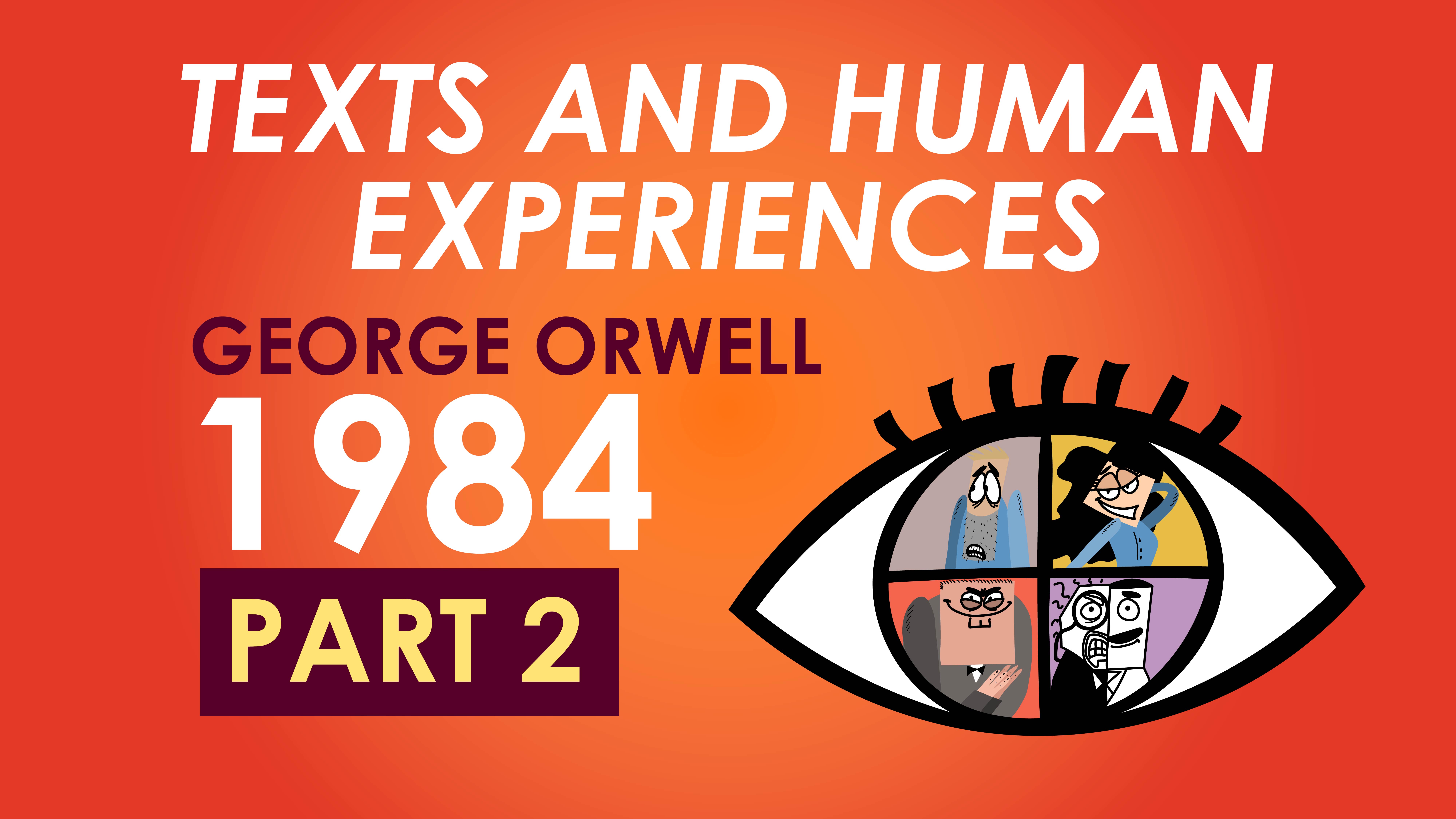 HSC Texts and Human Experiences - 1984, by George Orwell - Part 2
