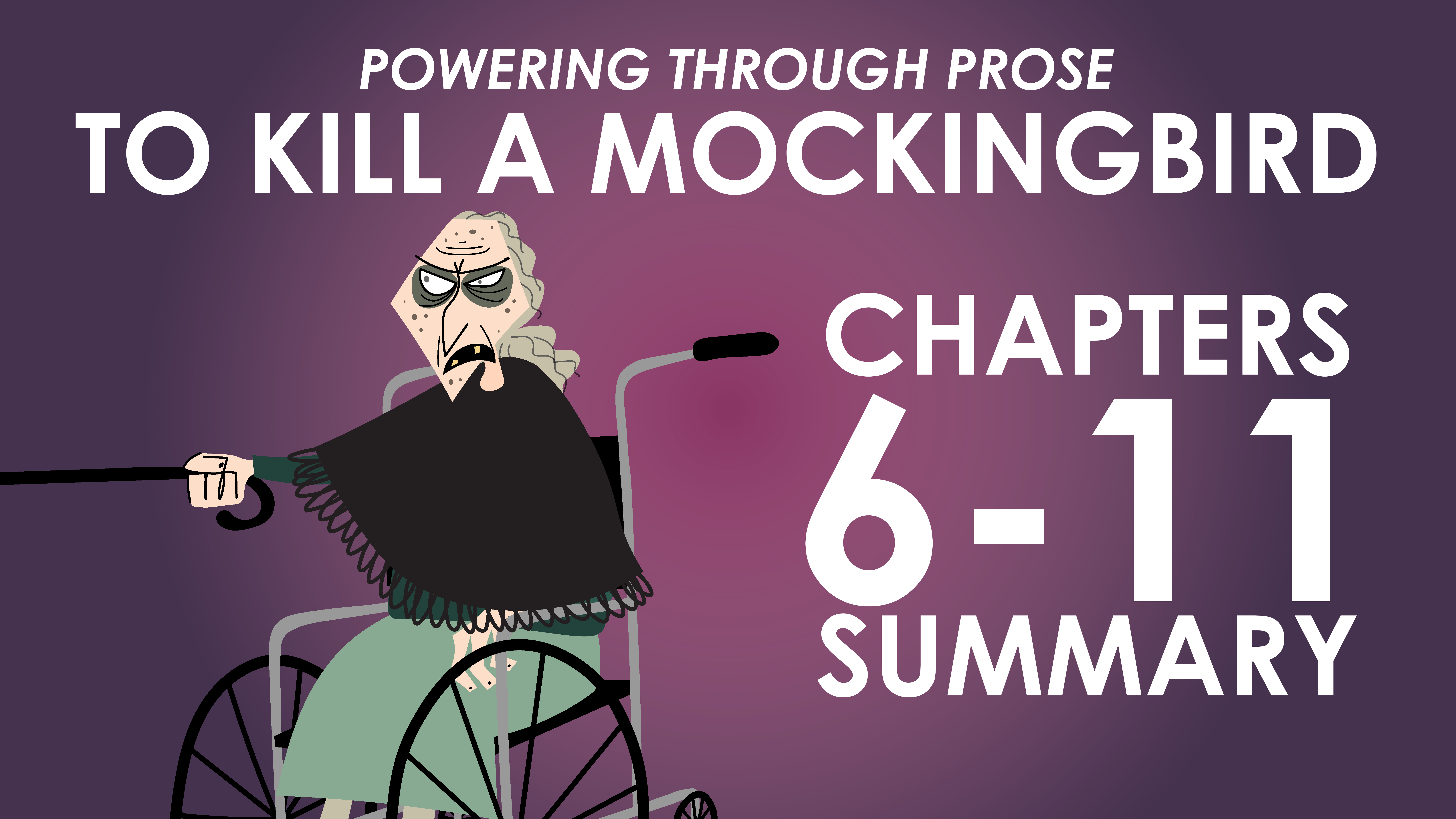 To Kill a Mockingbird - Harper Lee - Chapters 6-11 Summary - Powering Through Prose Series	