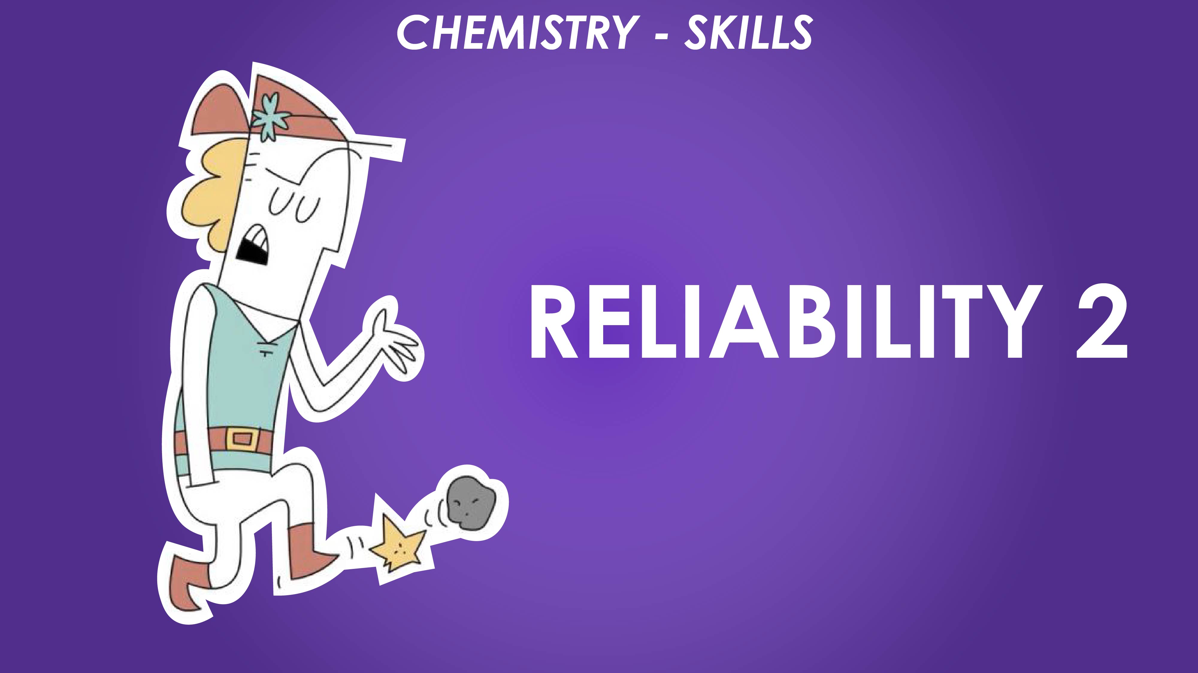 Reliability 2 - Chemistry Skills