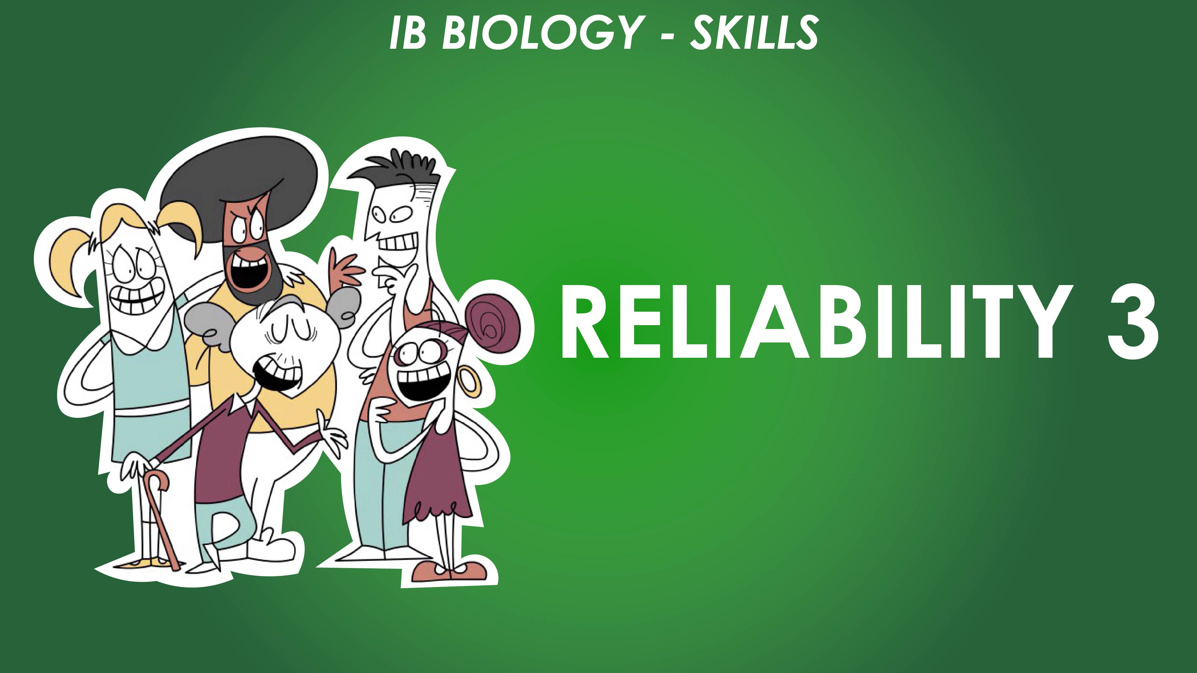 Reliability 3 - IB Biology Skills