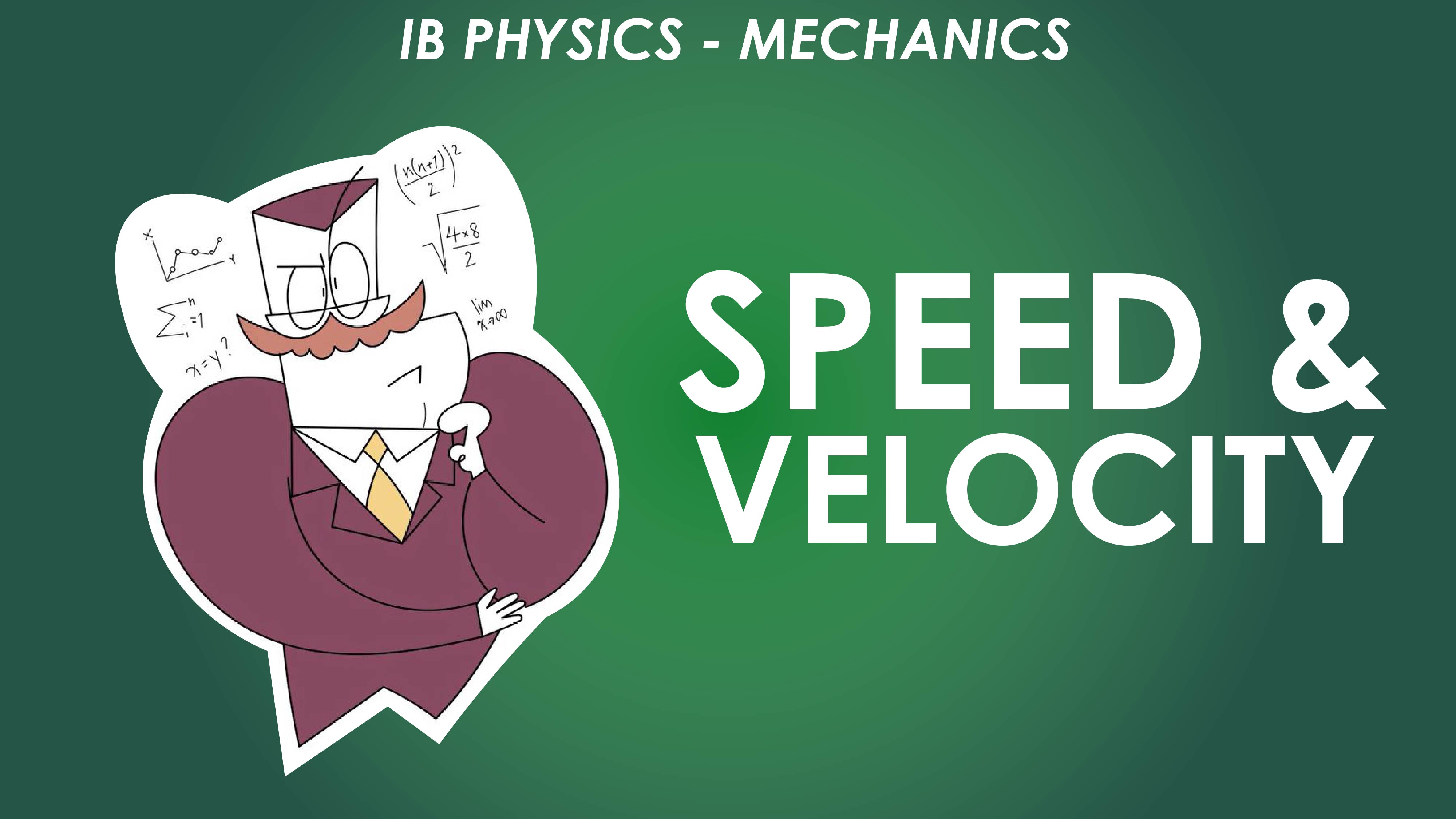 IB Mechanics - Speed and Velocity 