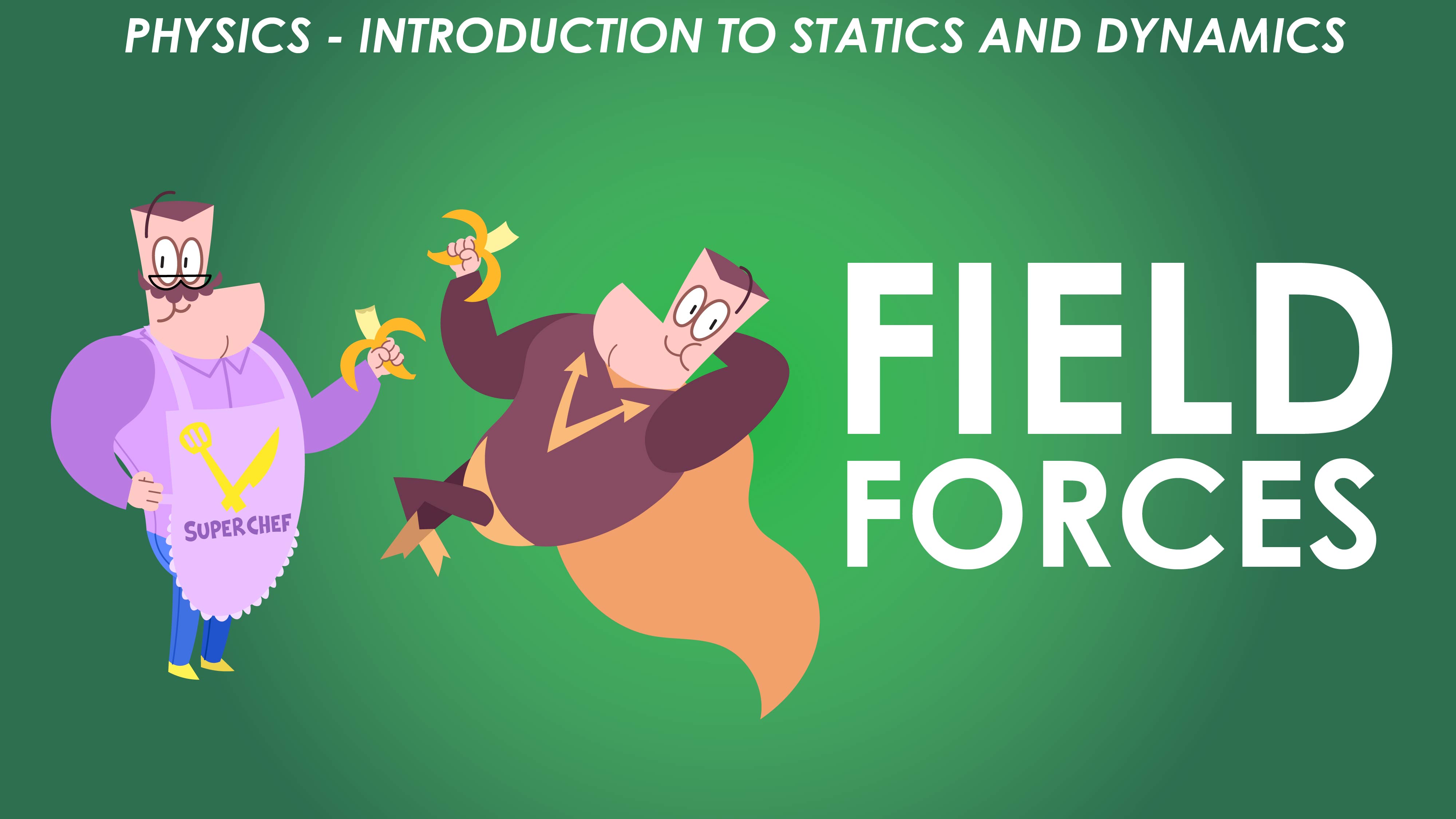 Field Forces - Forces and Newton’s Laws