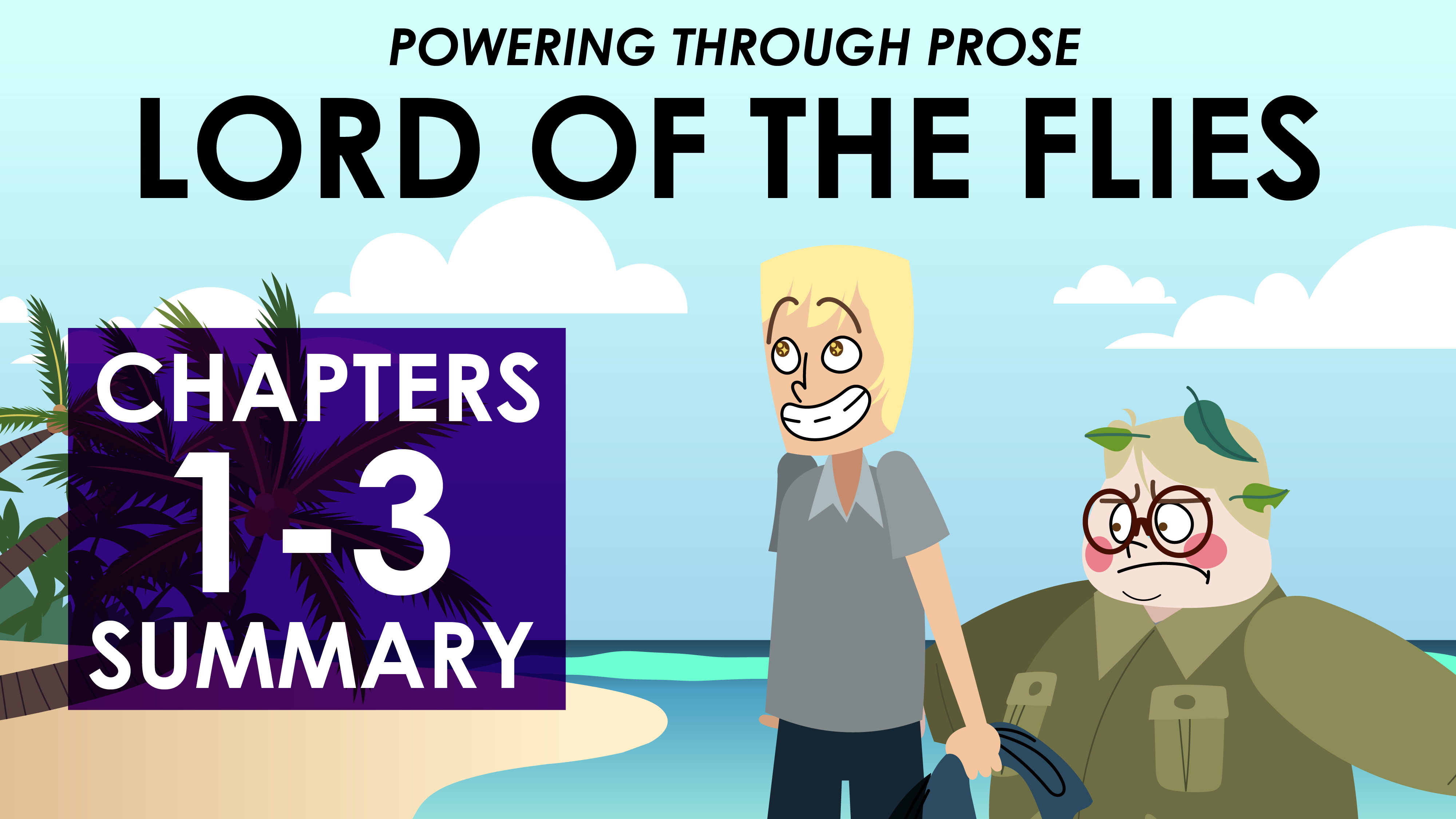 Lord of the Flies - William Golding - Chapters 1-3 Summary - Powering Through Prose Series