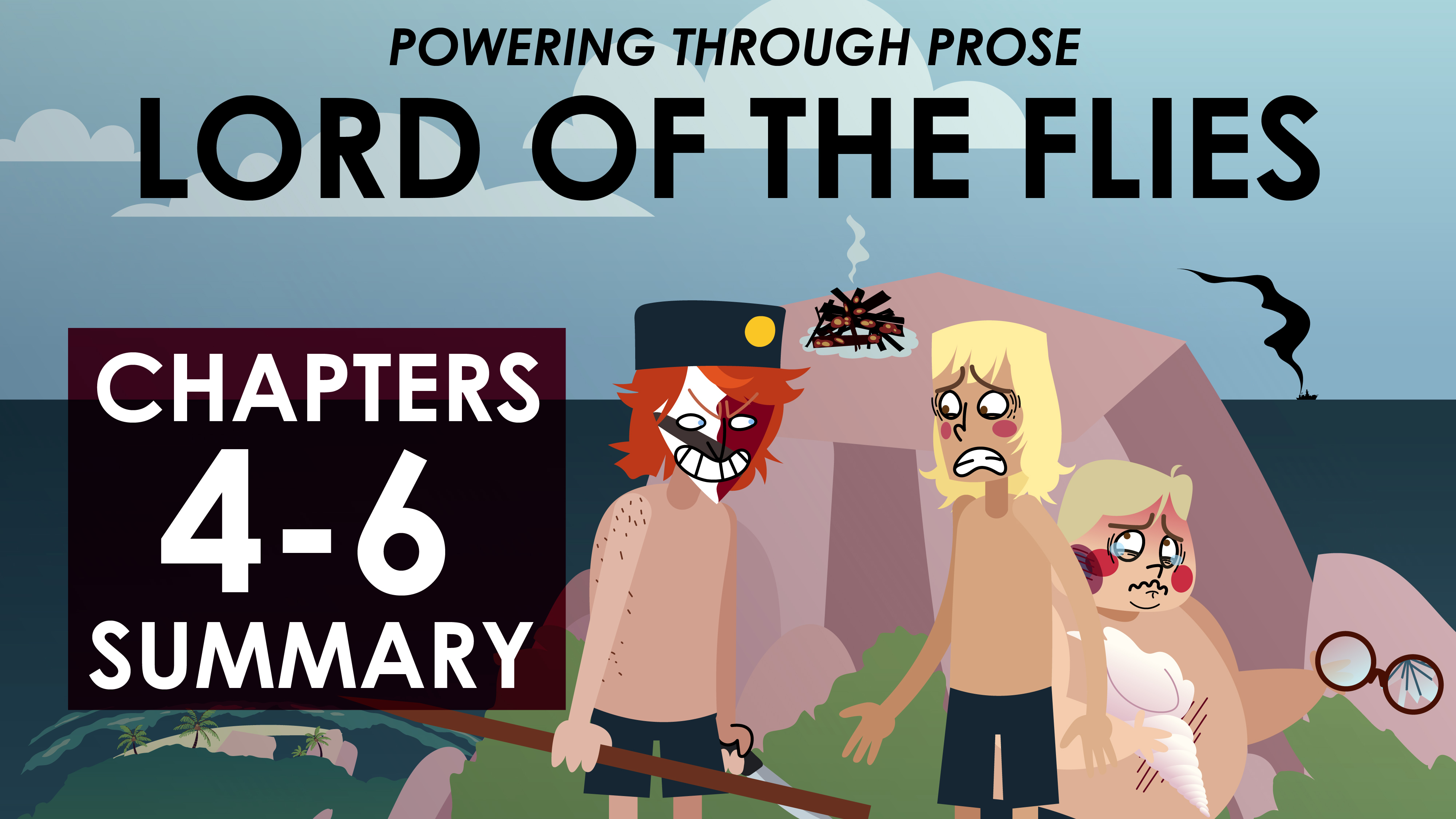 Lord of the Flies - William Golding - Chapters 4-6 Summary - Powering Through Prose Series