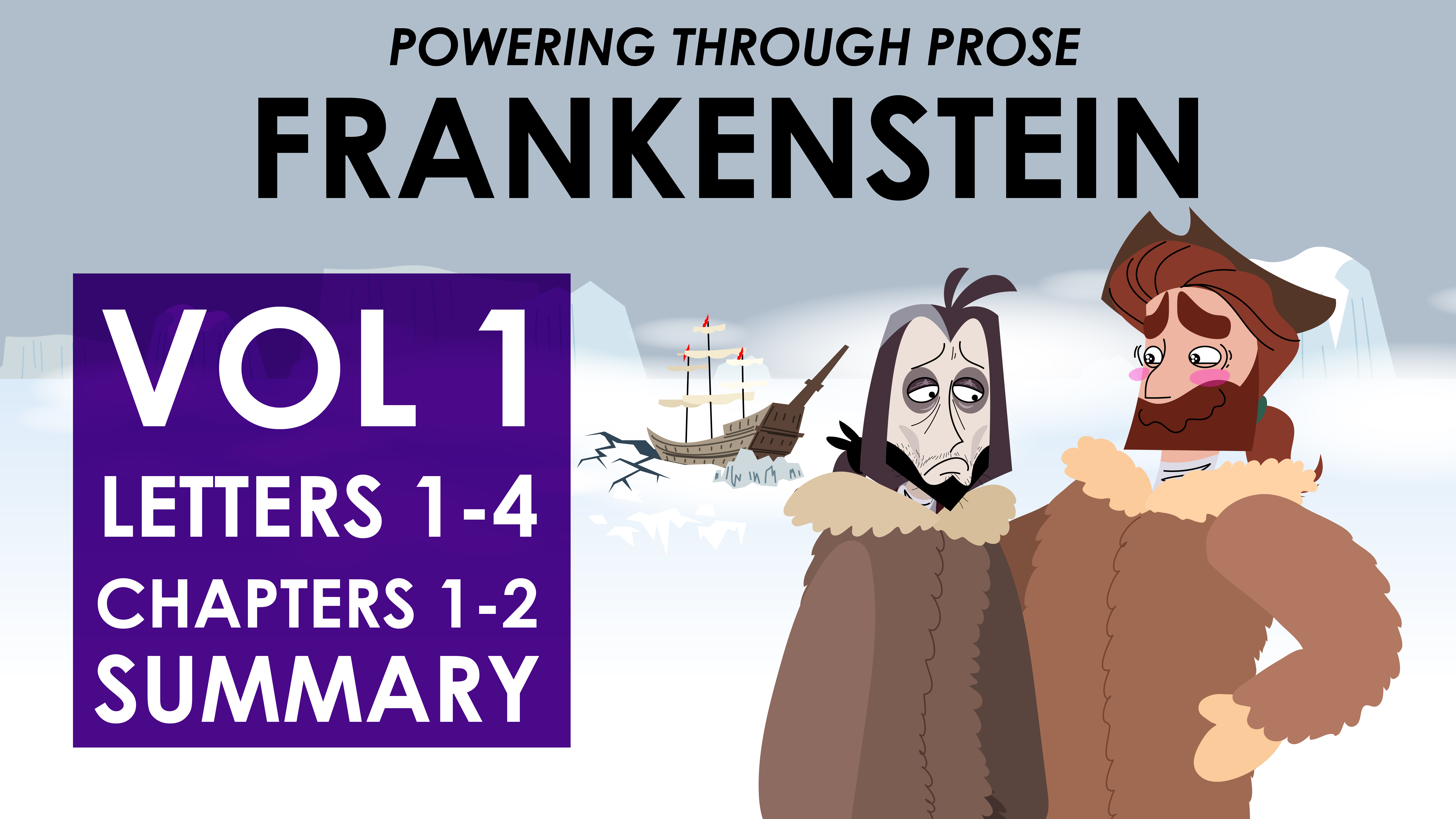 Frankenstein - Mary Shelley - Letters 1-4, Chapters 1-2 - Powering Through Prose Series  