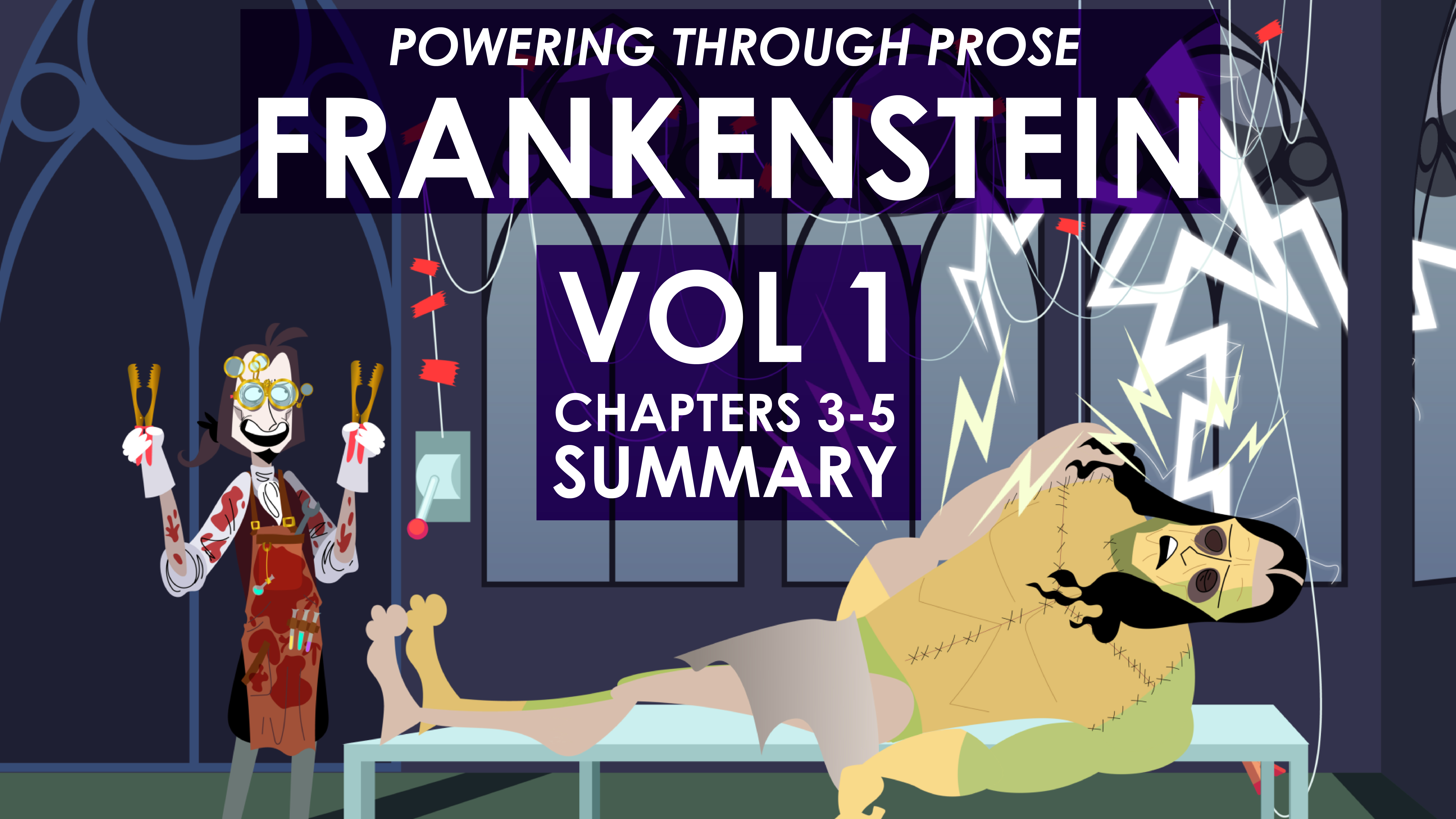 Frankenstein - Mary Shelley - Volume 1, Chapters 3-5 - Powering Through Prose Series	