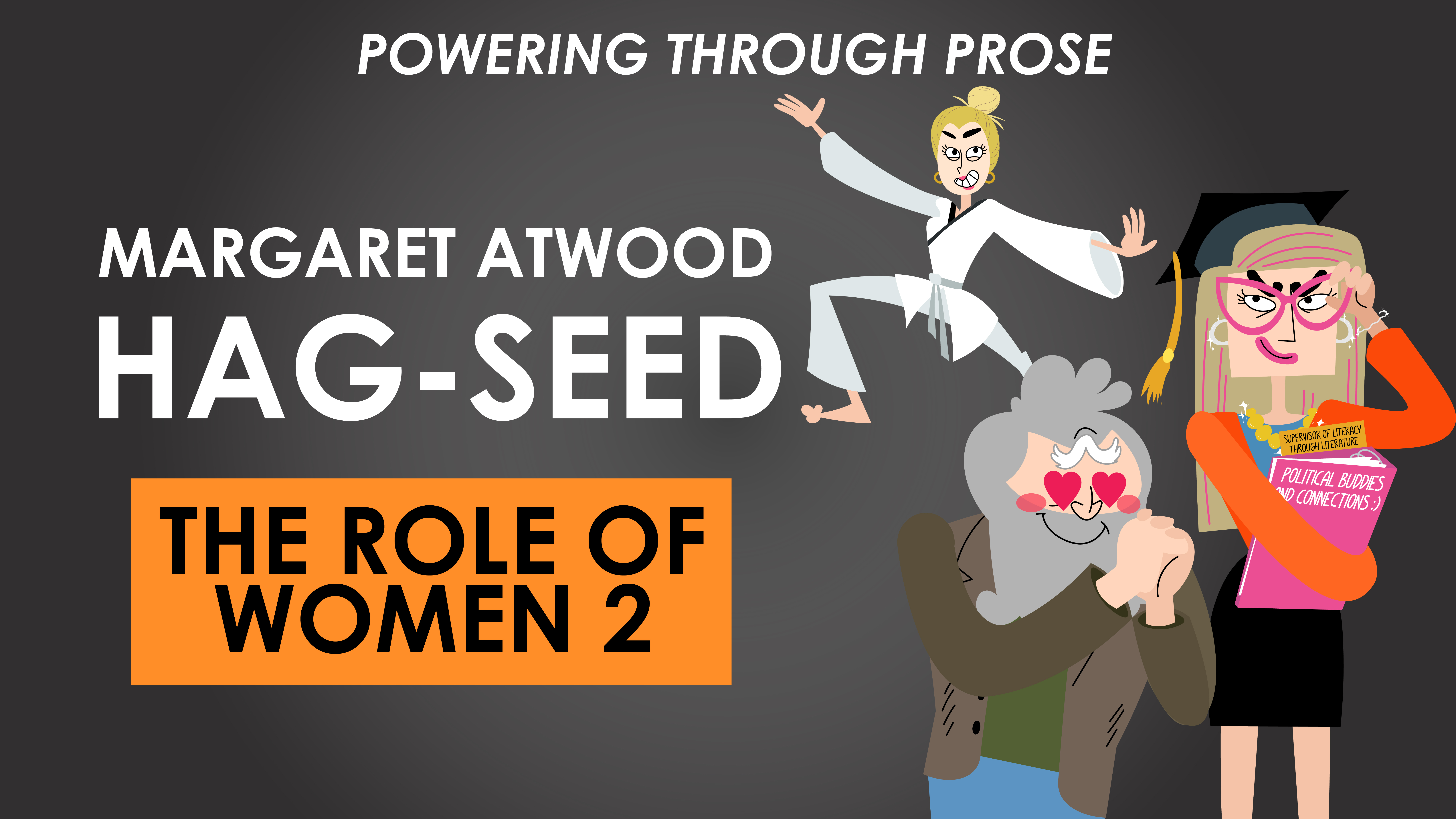 Hag-Seed - Margaret Atwood - Role of Women 2 - Powering through Prose Series