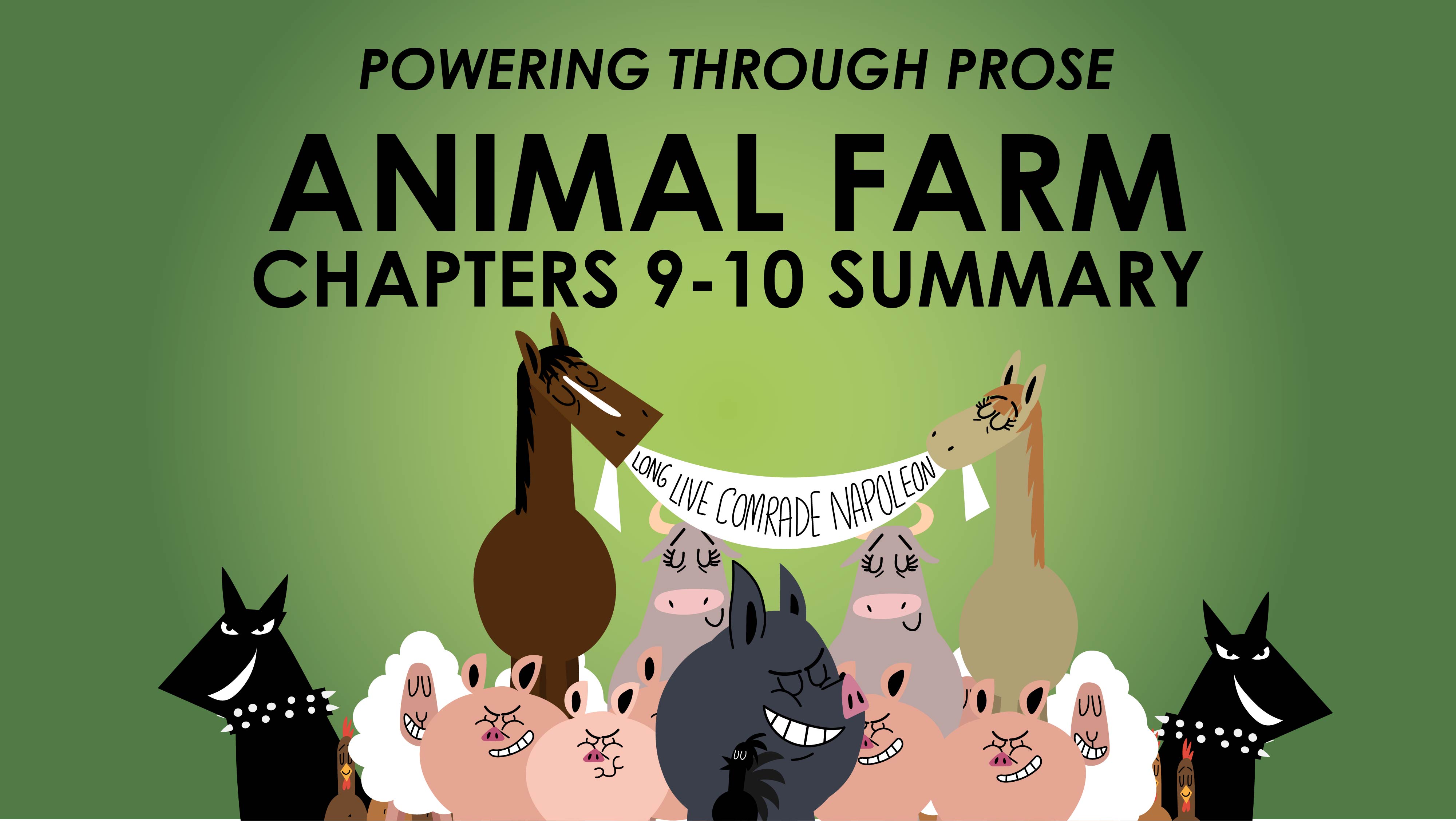 Animal Farm - George Orwell - Chapters 9-10 Summary - Powering Through Prose Series