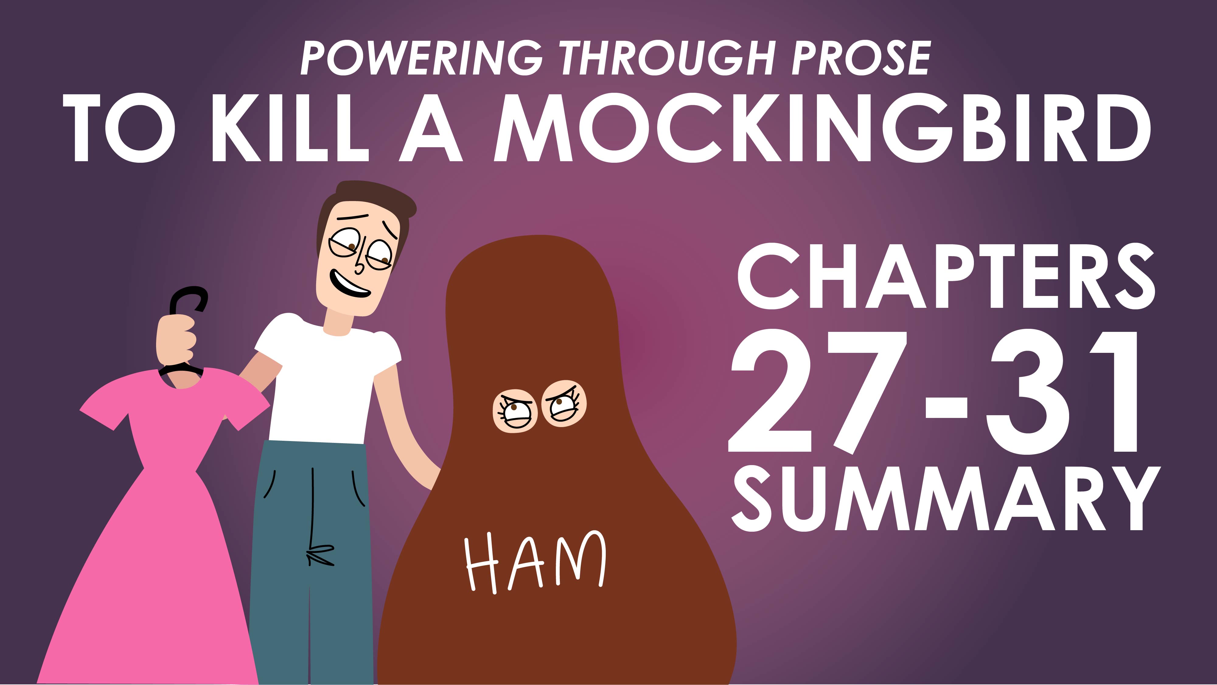 To Kill a Mockingbird - Harper Lee - Chapters 27-31 Summary - Powering Through Prose Series