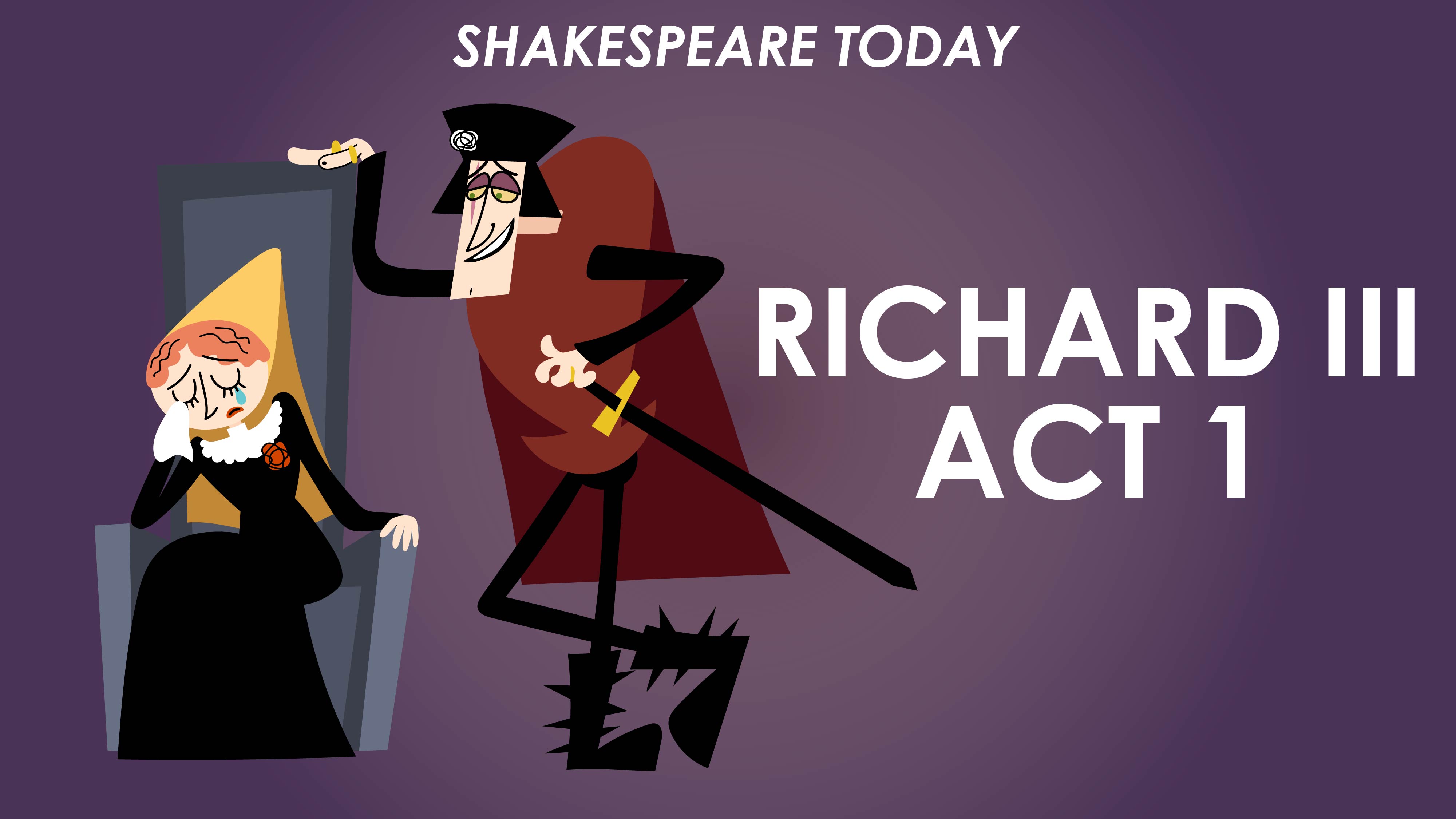 Richard III Act 1 Summary - Shakespeare Today Series