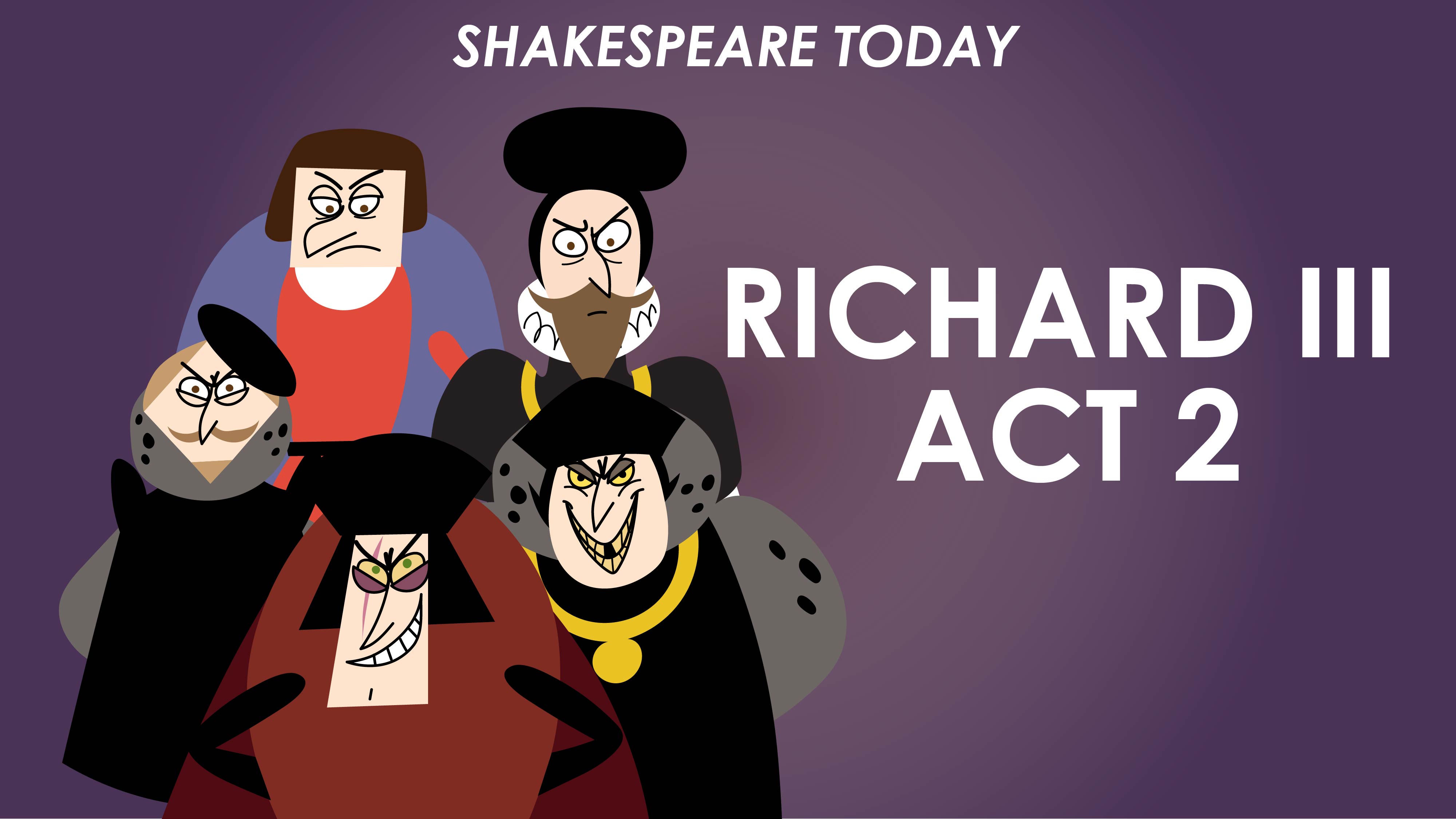Richard III Act 2 Summary - Shakespeare Today Series